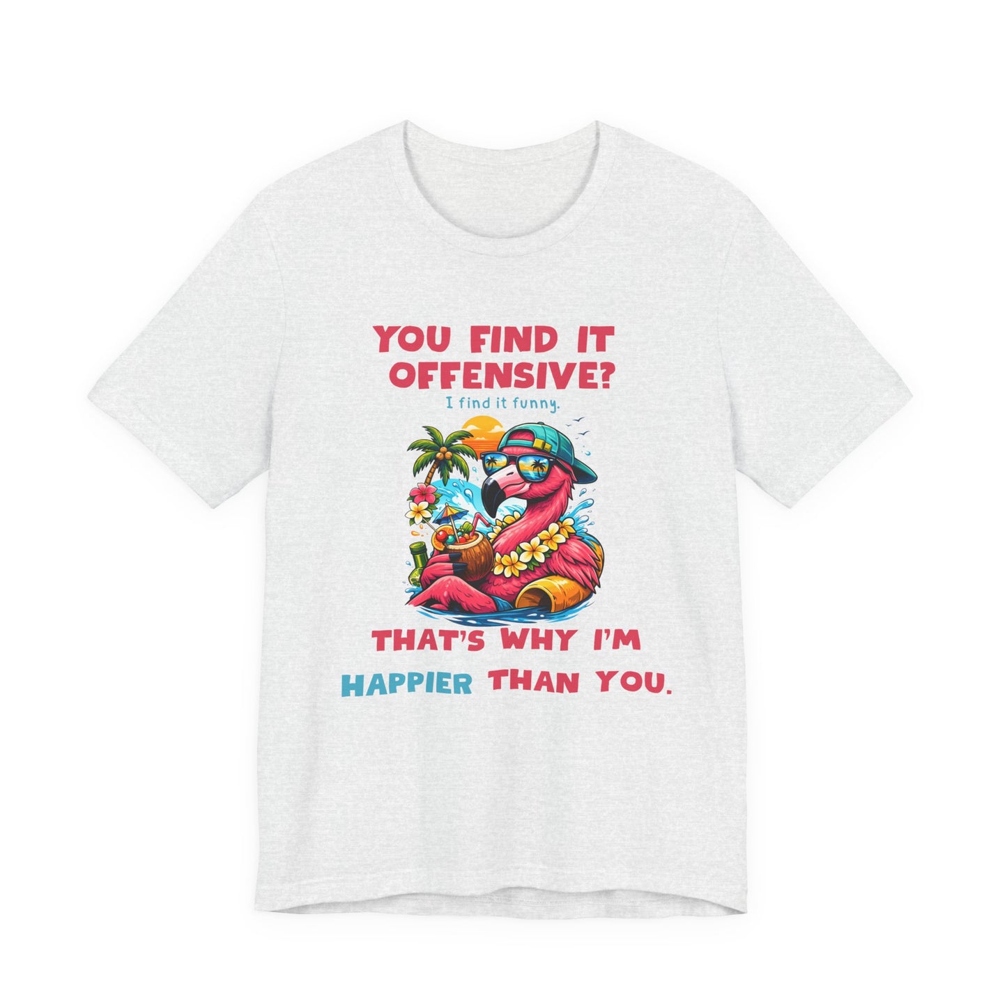 Funny Flamingo Unisex T-Shirt - You Find It Offensive Graphic Shirt