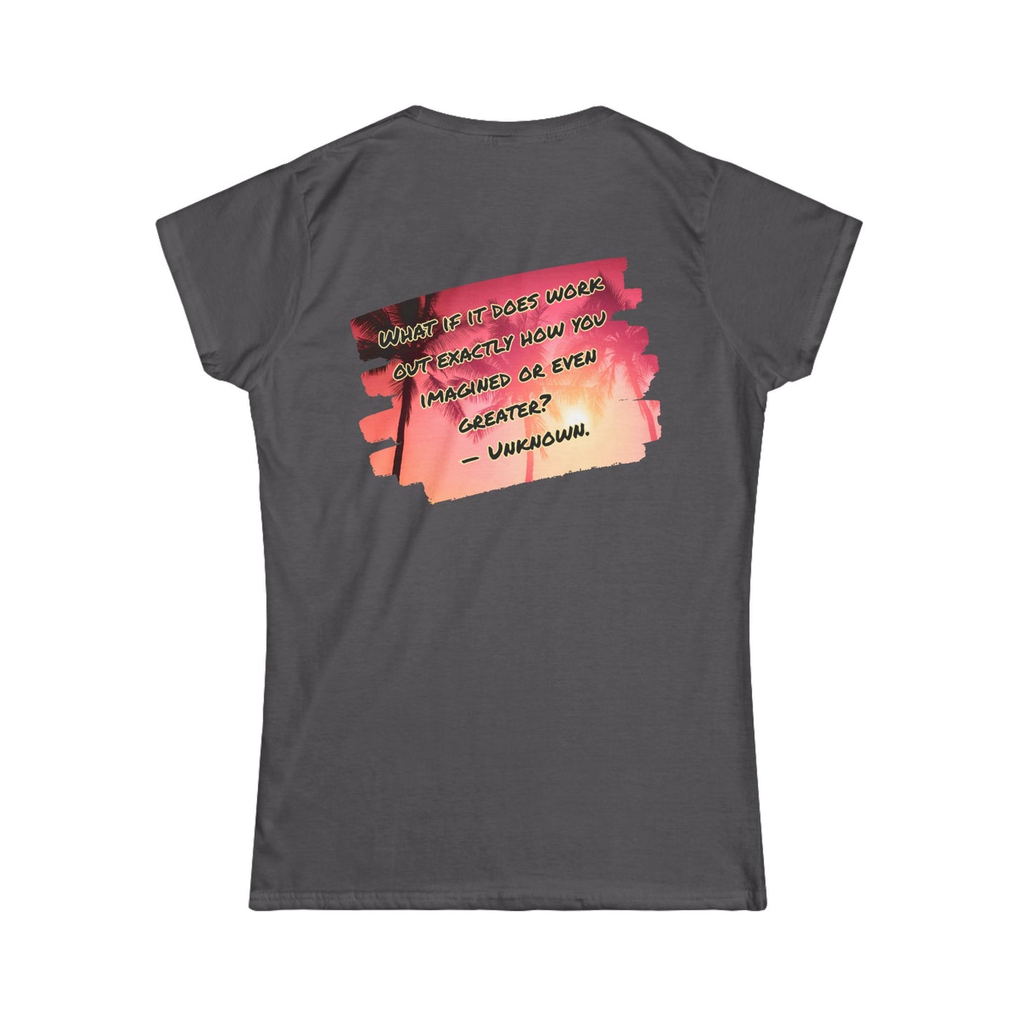 What If It Does Work Out Women's T-Shirt - Inspirational Back Print Shirt