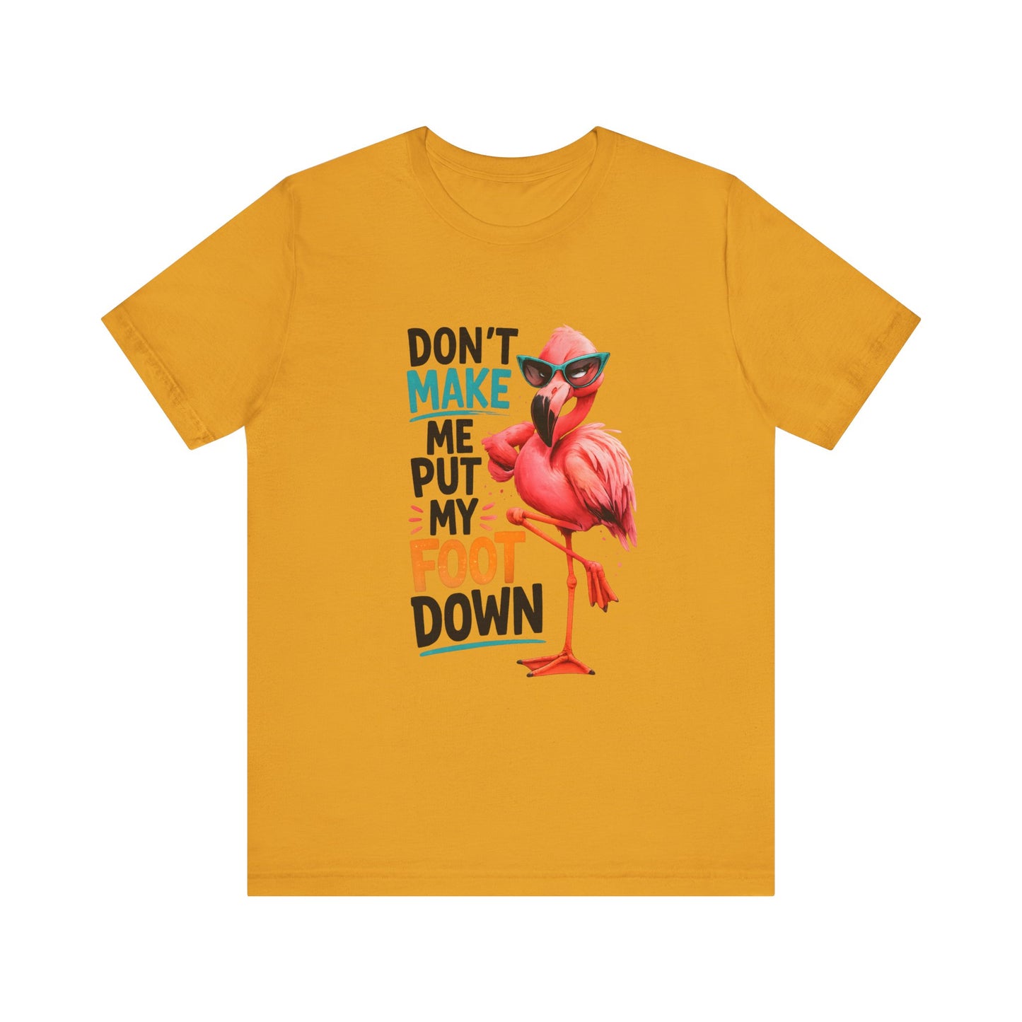 Don't Make Me Put My Foot Down Unisex T-Shirt - Funny Flamingo Graphic Shirt Beach / Lake