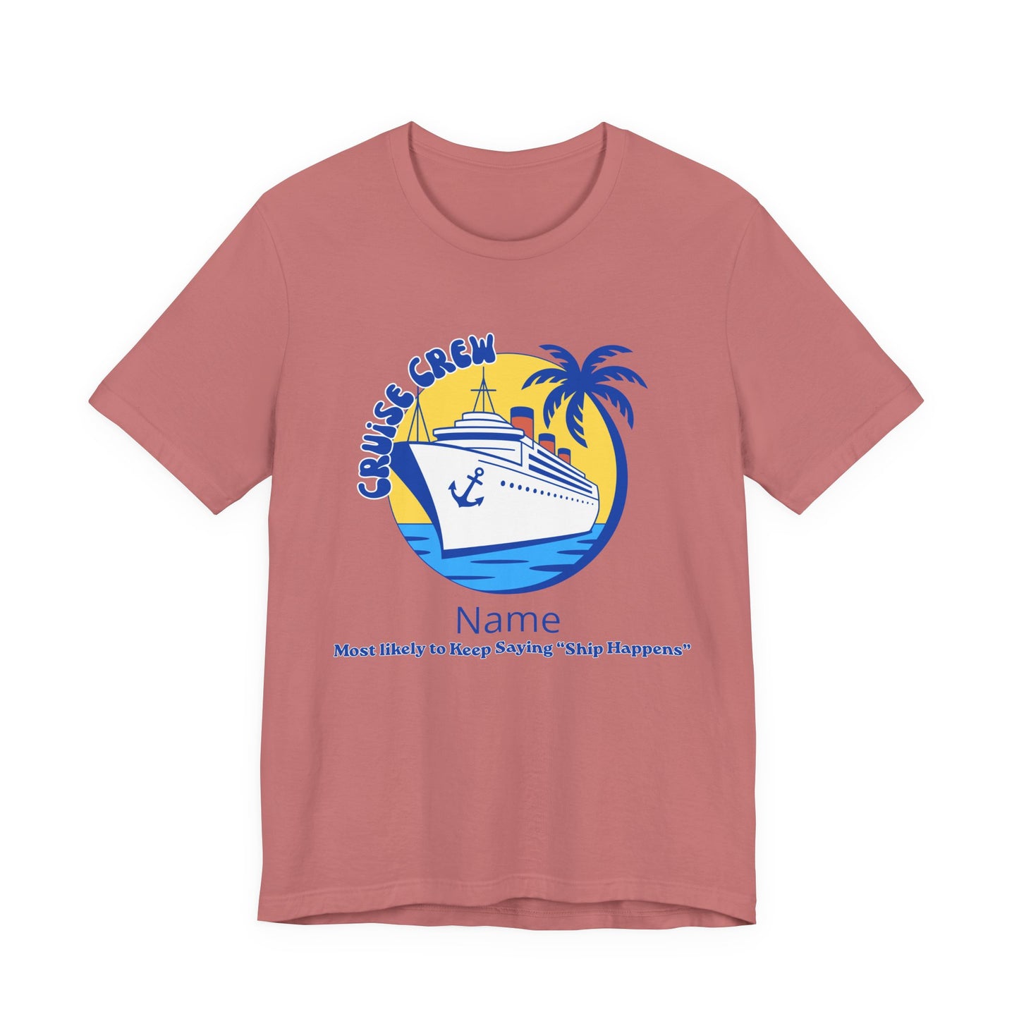 Cruise Crew - Most Likely to Keep Saying "Ship Happens" - Group Crew Unisex T-Shirt