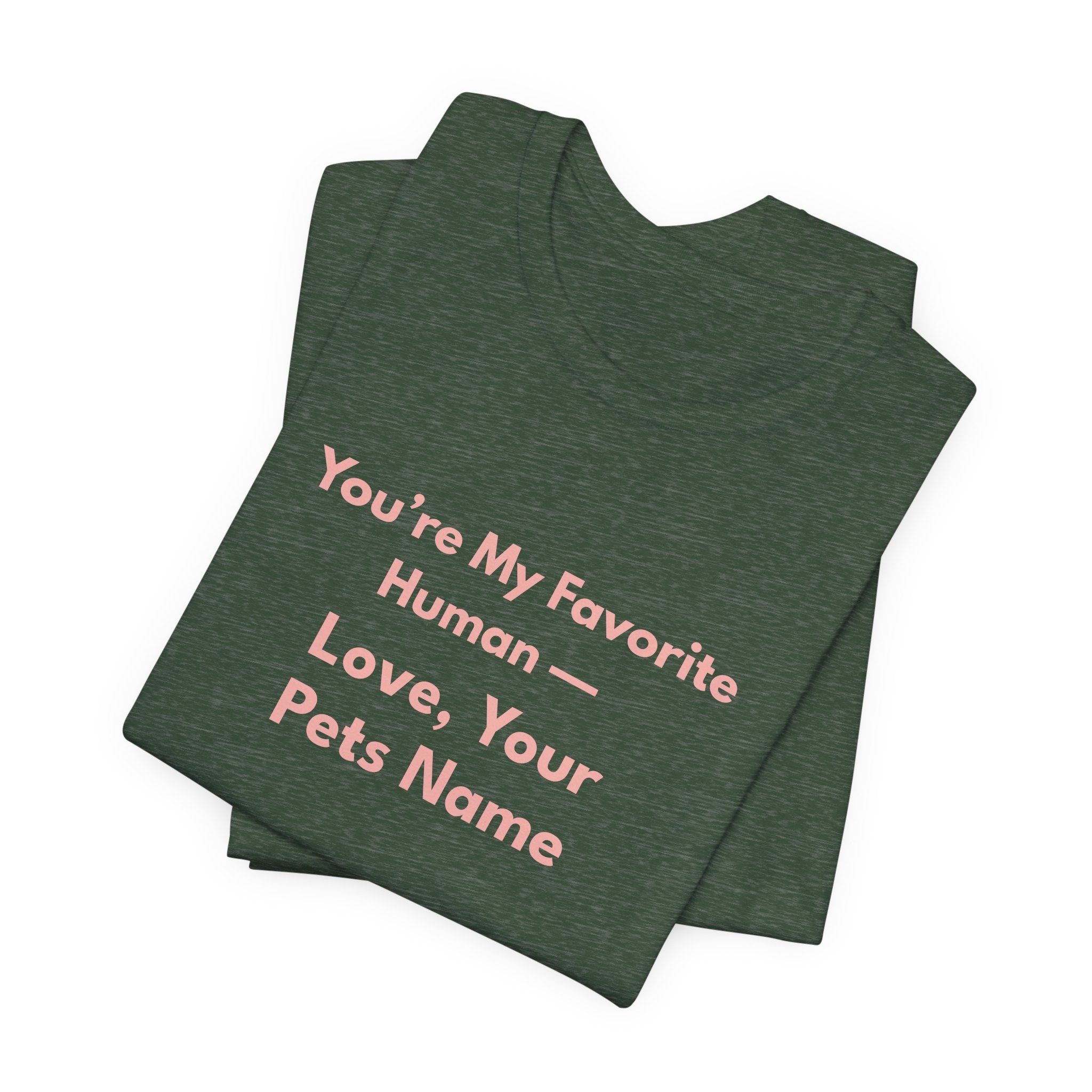 You're My Favorite Human – Personalized Pets Name Tee Pink Lettering