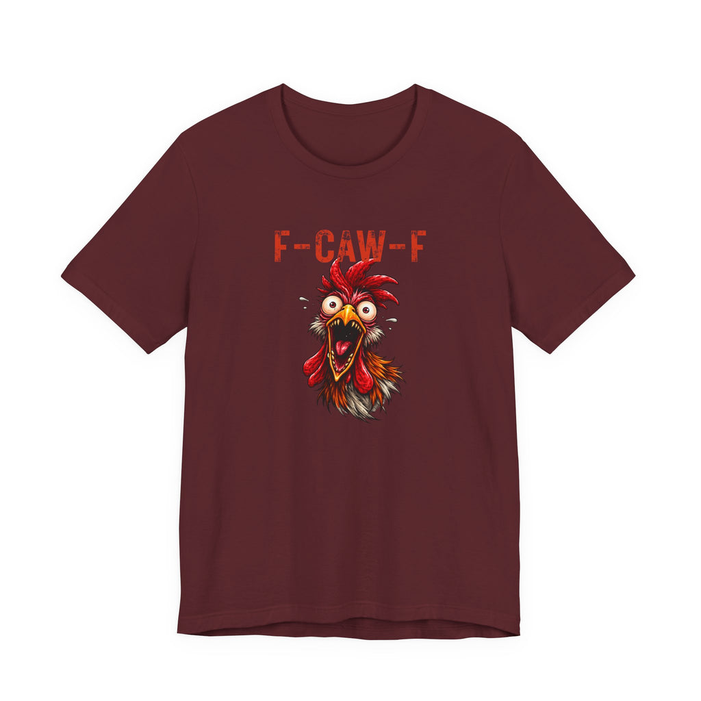 Rooster Graphic Unisex Tee - F-CAW-F Funny Rooster Shirt