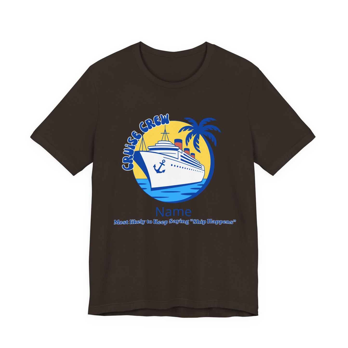 Cruise Crew - Most Likely to Keep Saying "Ship Happens" - Group Crew Unisex T-Shirt
