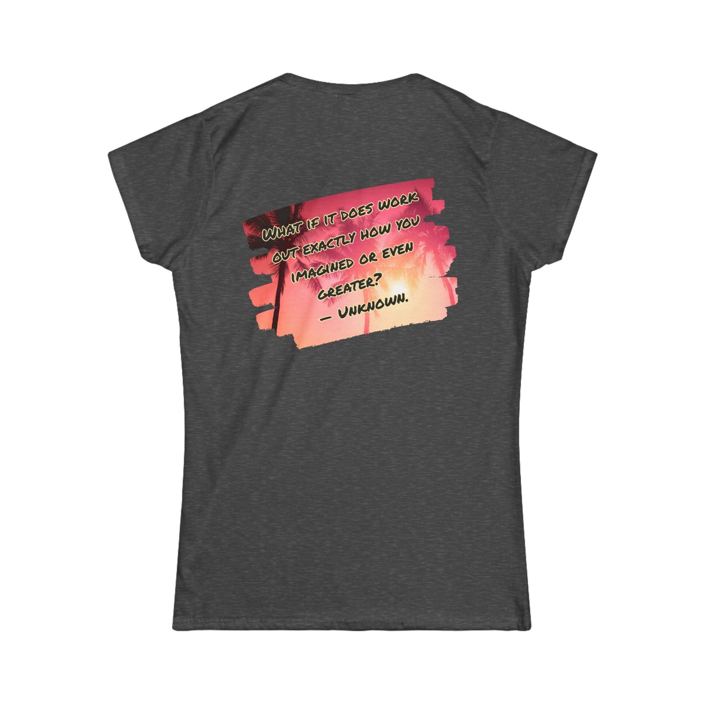 What If It Does Work Out Women's T-Shirt - Inspirational Back Print Shirt
