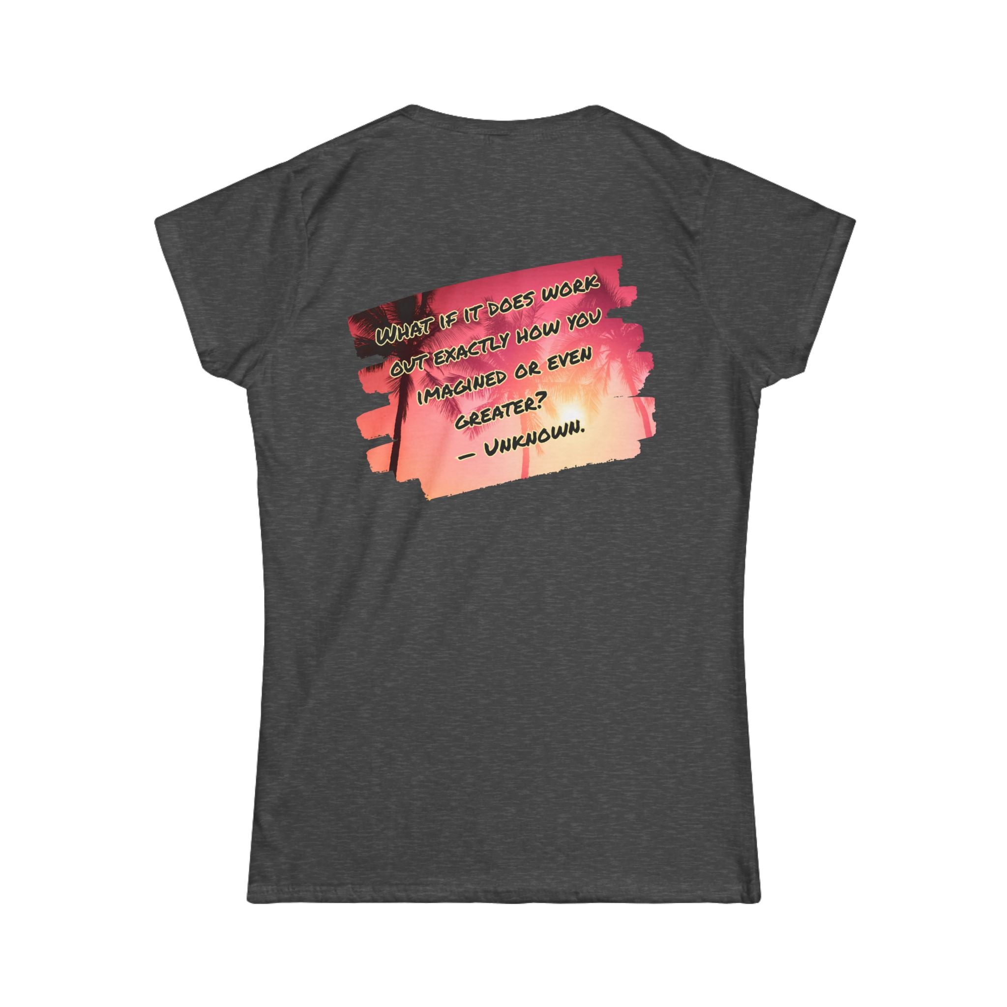 What If It Does Work Out Women's Tee - Inspirational Back Print Shirt