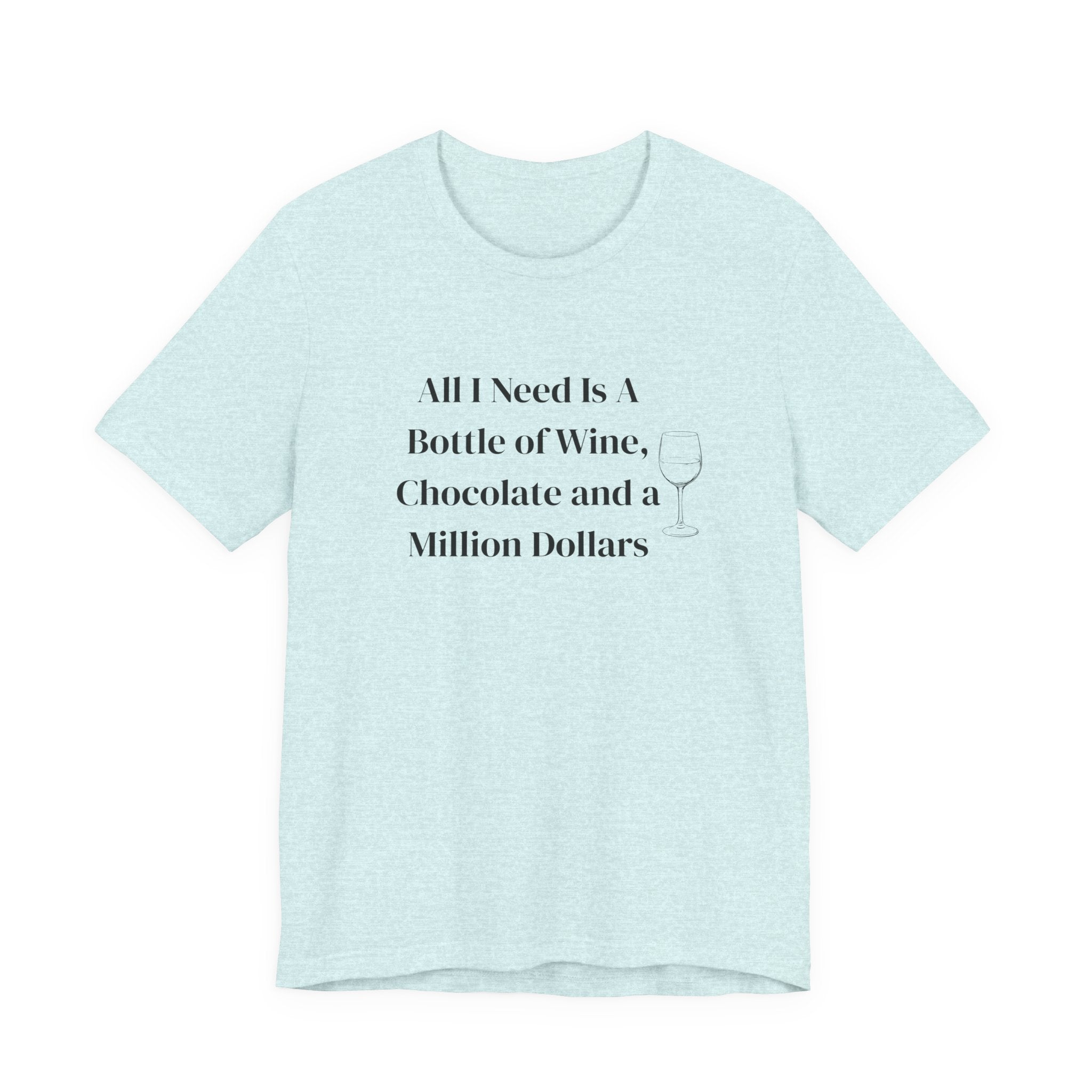 Wine, Chocolate & A Million Dollars T-Shirt — Funny Wine Lover Tee