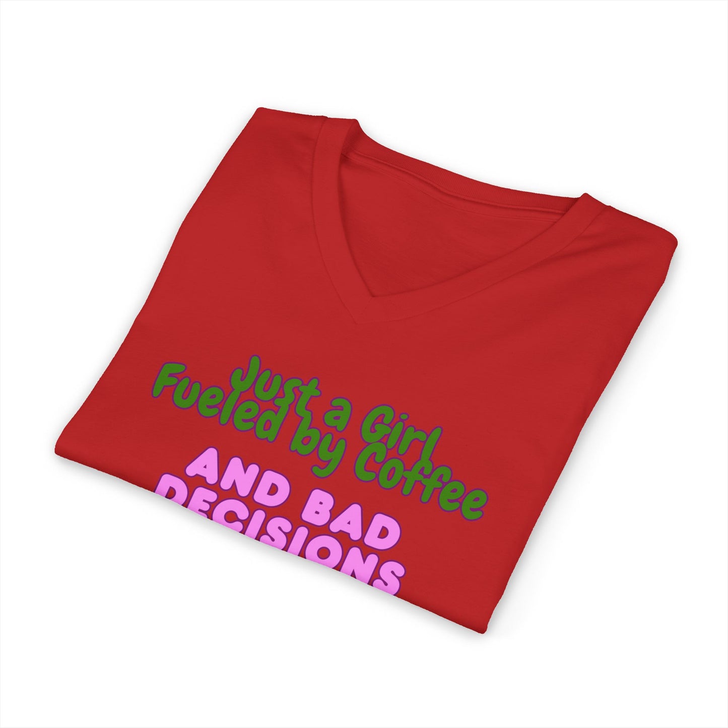 Women's V-Neck T-Shirt — "Just a Girl Fueled by Coffee and Bad Decisions" Cute Graphic Tee