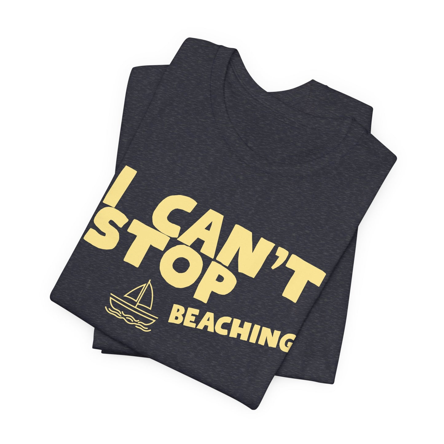 Beach Vibes T-Shirt — "I Can't Stop Beaching" Graphic Tee