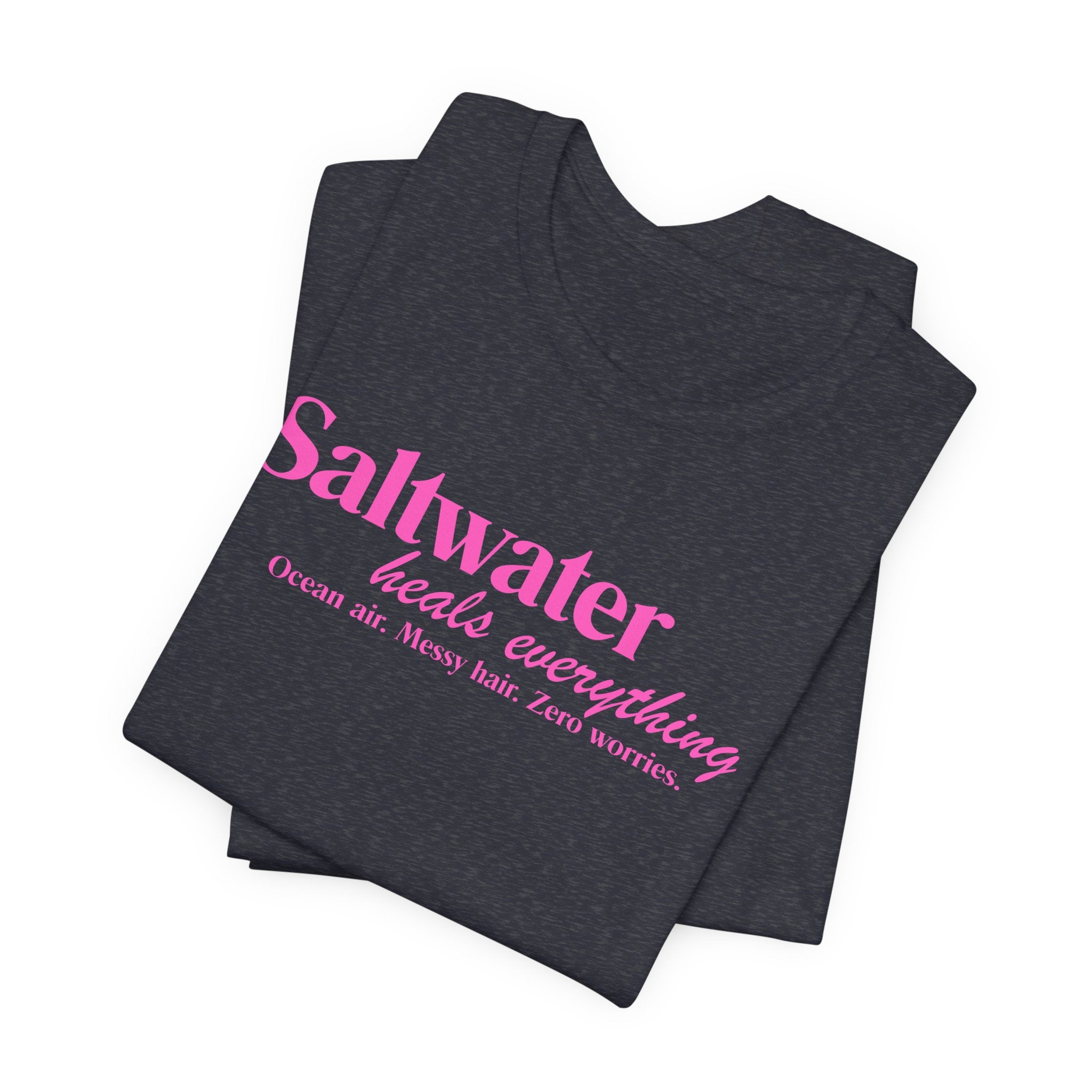 Saltwater Heals Everything Unisex Tee - Pink Lettering Beach Quote Shirt