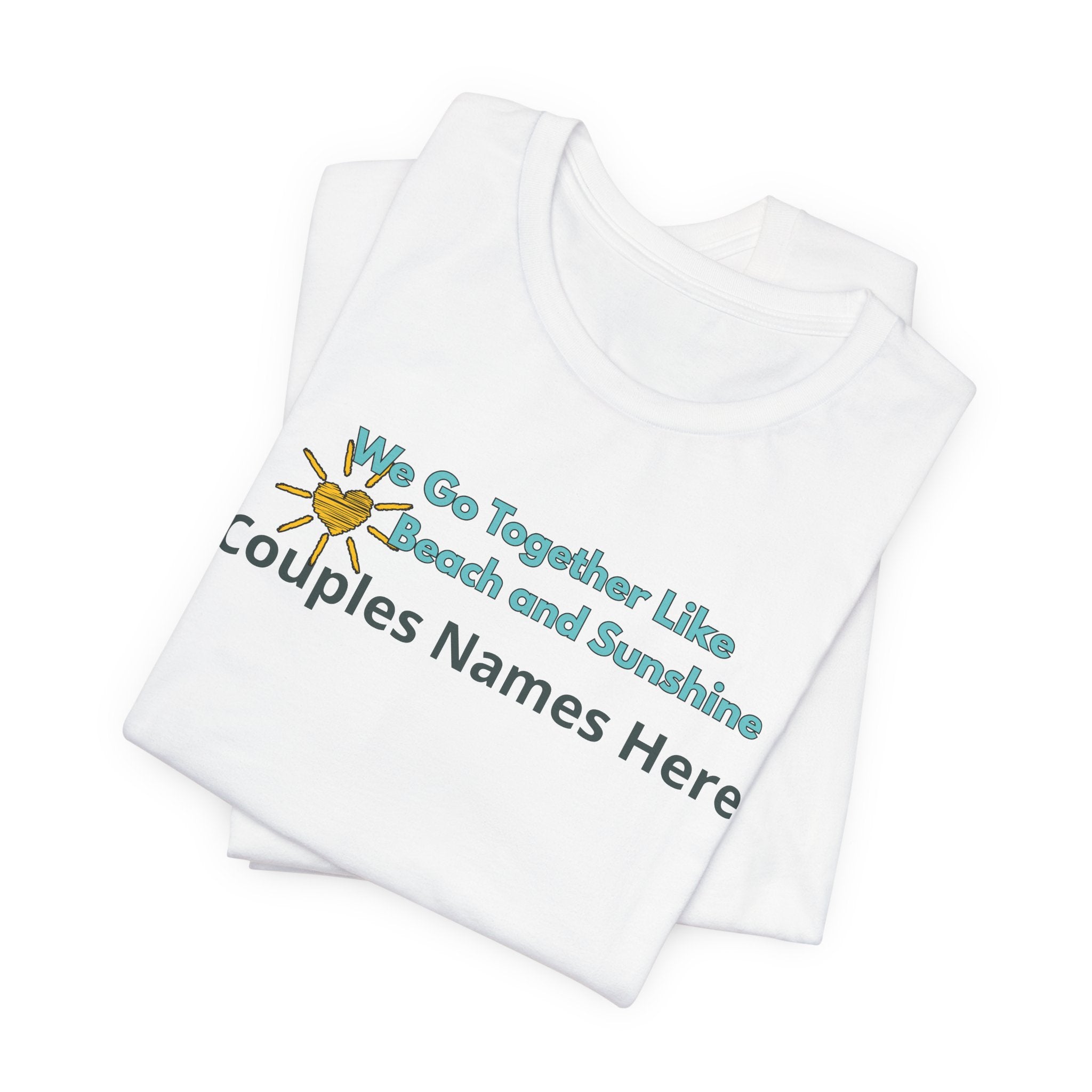 We Go Together Like Beach and Sunshine Personalized T-Shirt – Unisex Jersey Tee