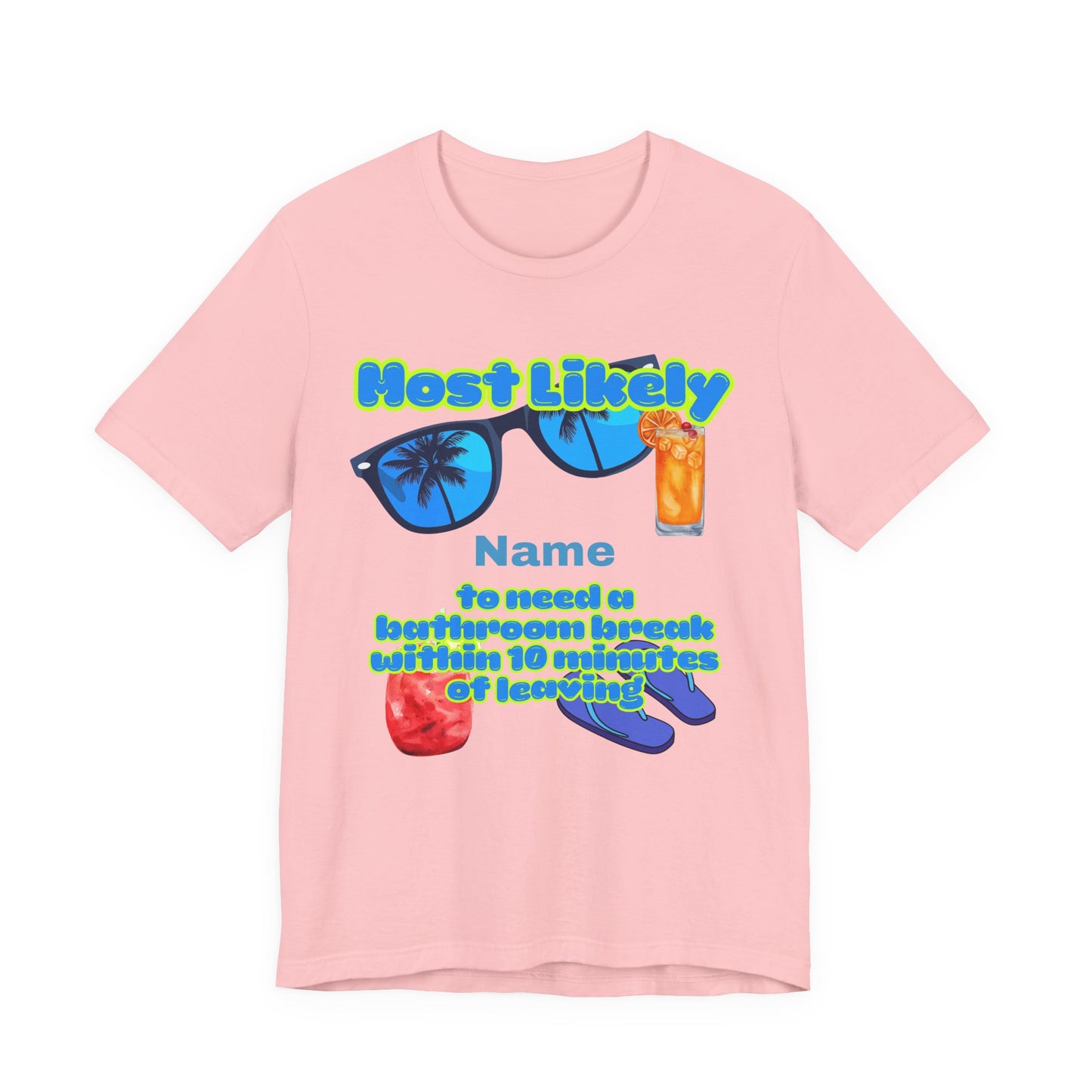 Girls Trip - Most Likely to Need a Bathroom Break Within 10 Minutes of Leaving - Group Crew Unisex T-Shirt