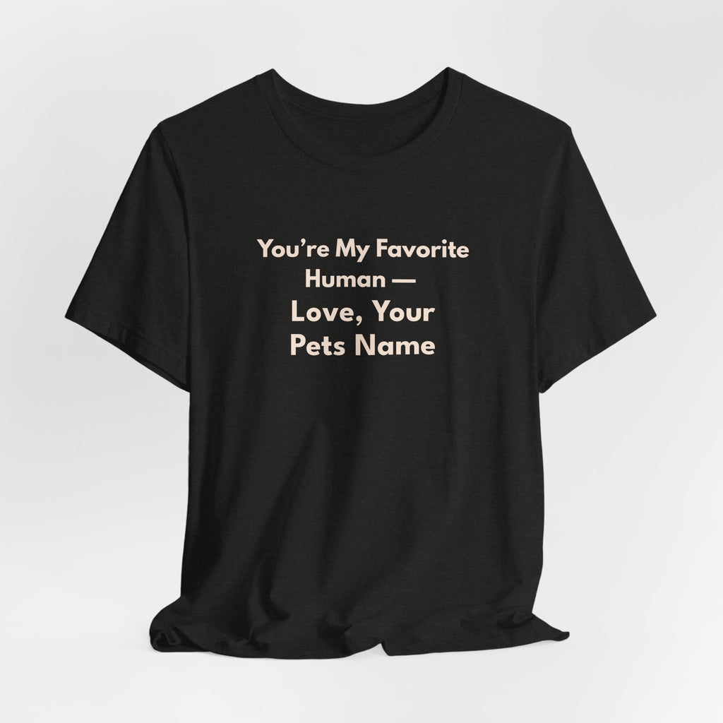 You're My Favorite Human Personalized T-Shirt – Unisex Jersey Tee