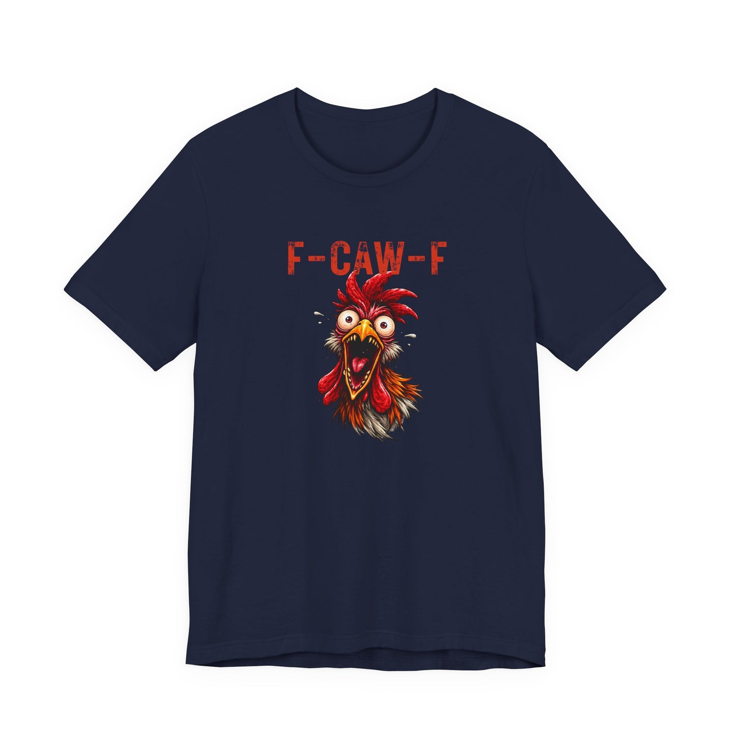 Rooster Graphic Unisex T-Shirt - F-CAW-F Funny Rooster Shirt