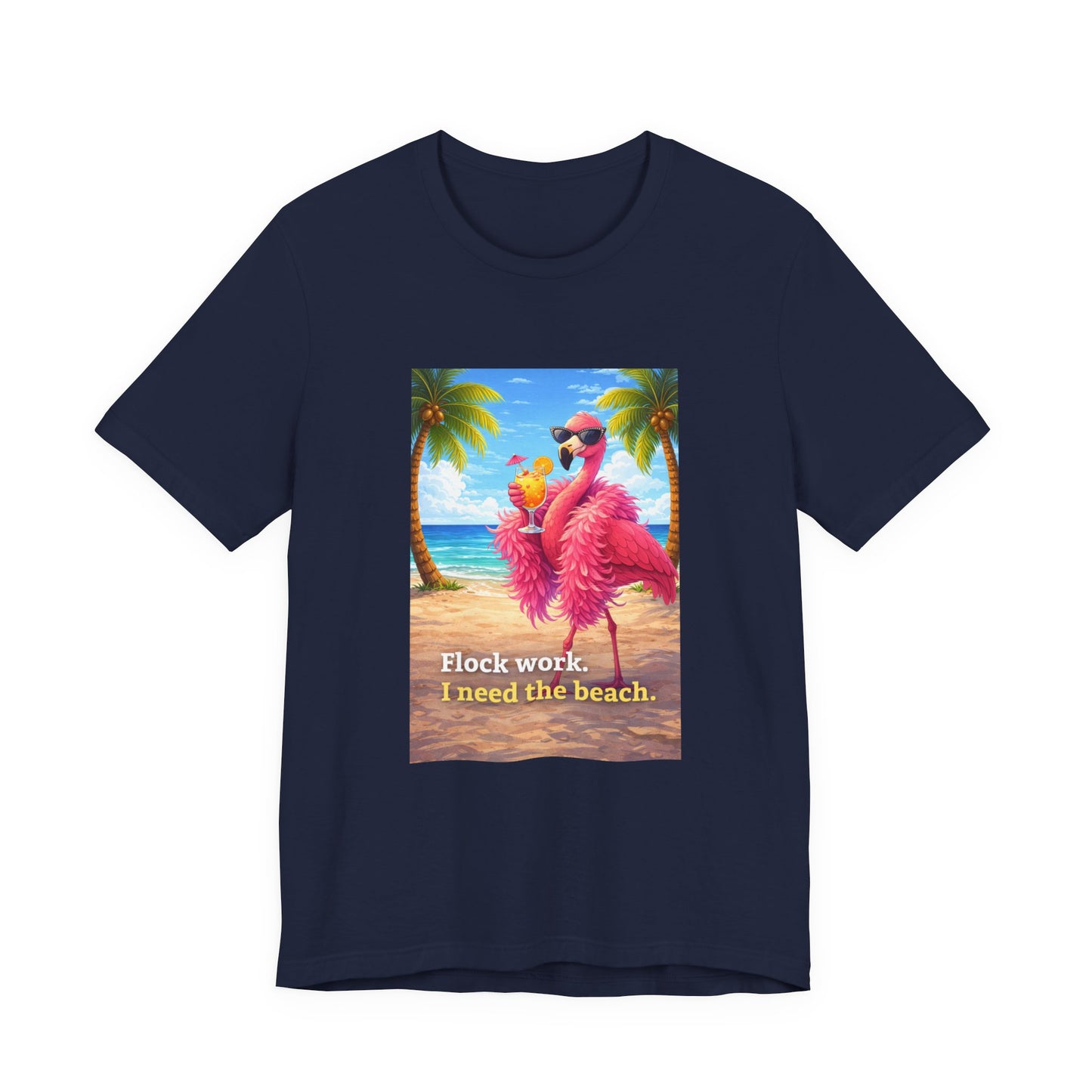 Flamingo Beach Unisex T-Shirt — "Flock Work, I Need the Beach" Graphic Tee