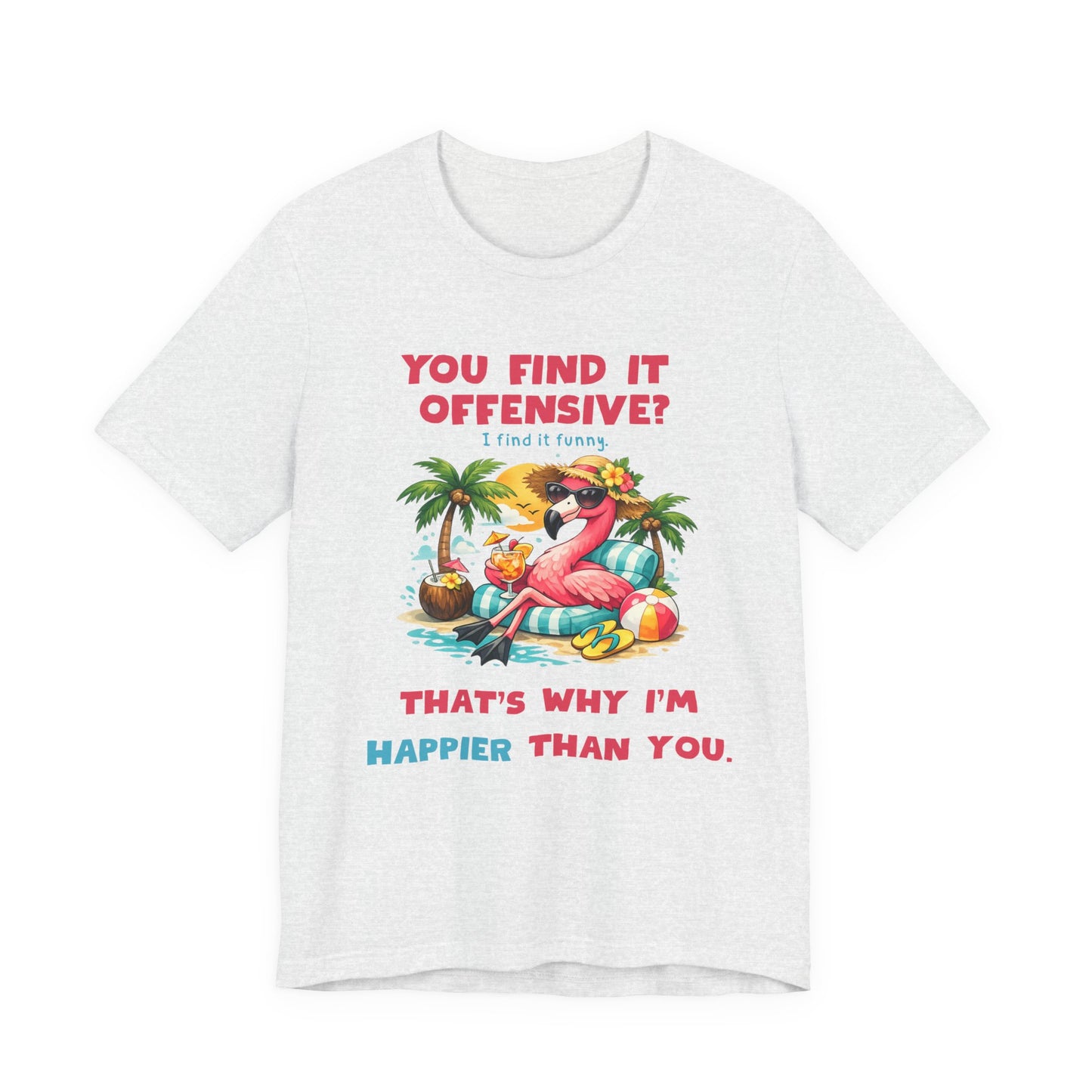 Flamingo Beach Unisex T-Shirt - You Find It Offensive Funny Graphic Shirt