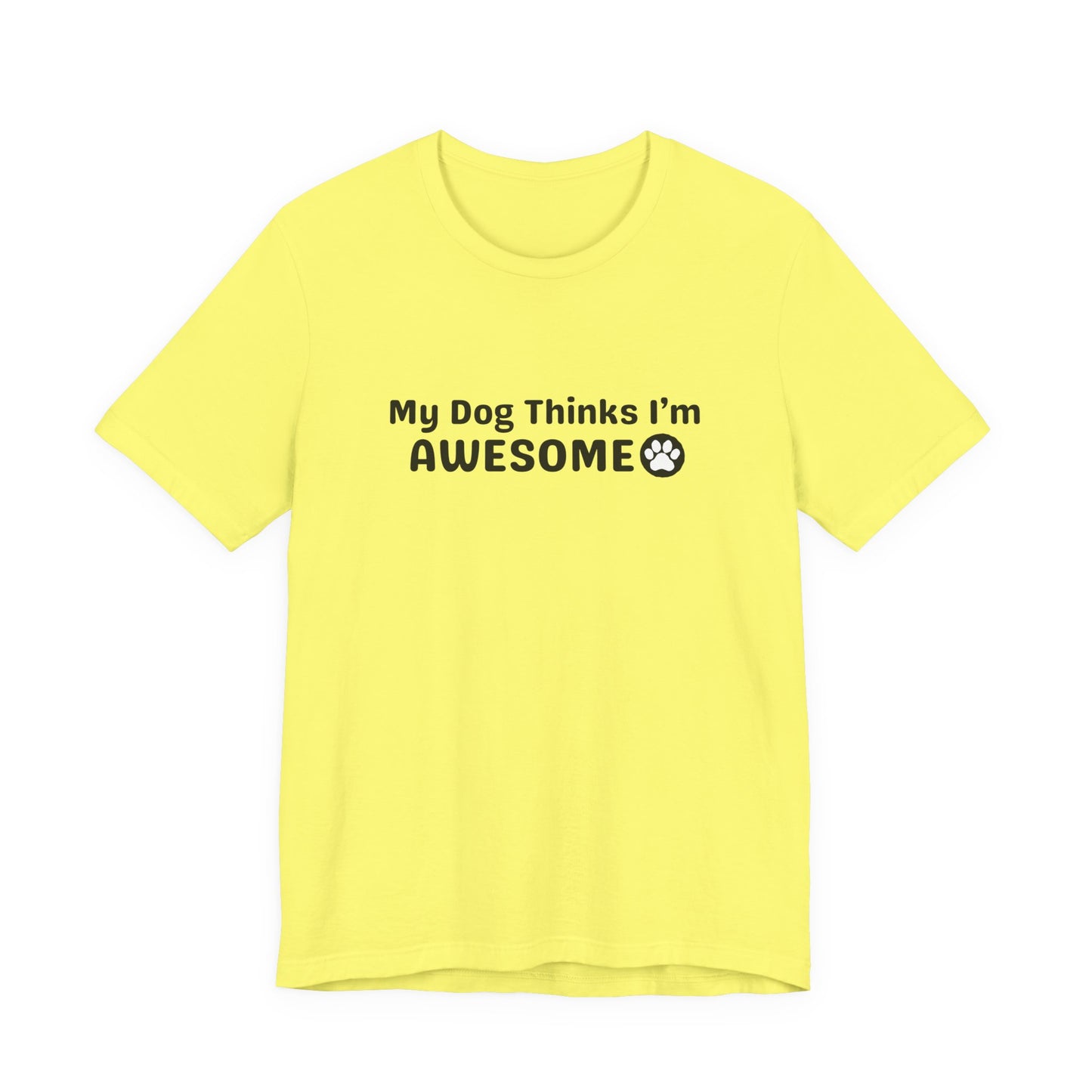 Pet Dog Lover T-Shirt - My Dog Thinks I'm Awesome Unisex Tee