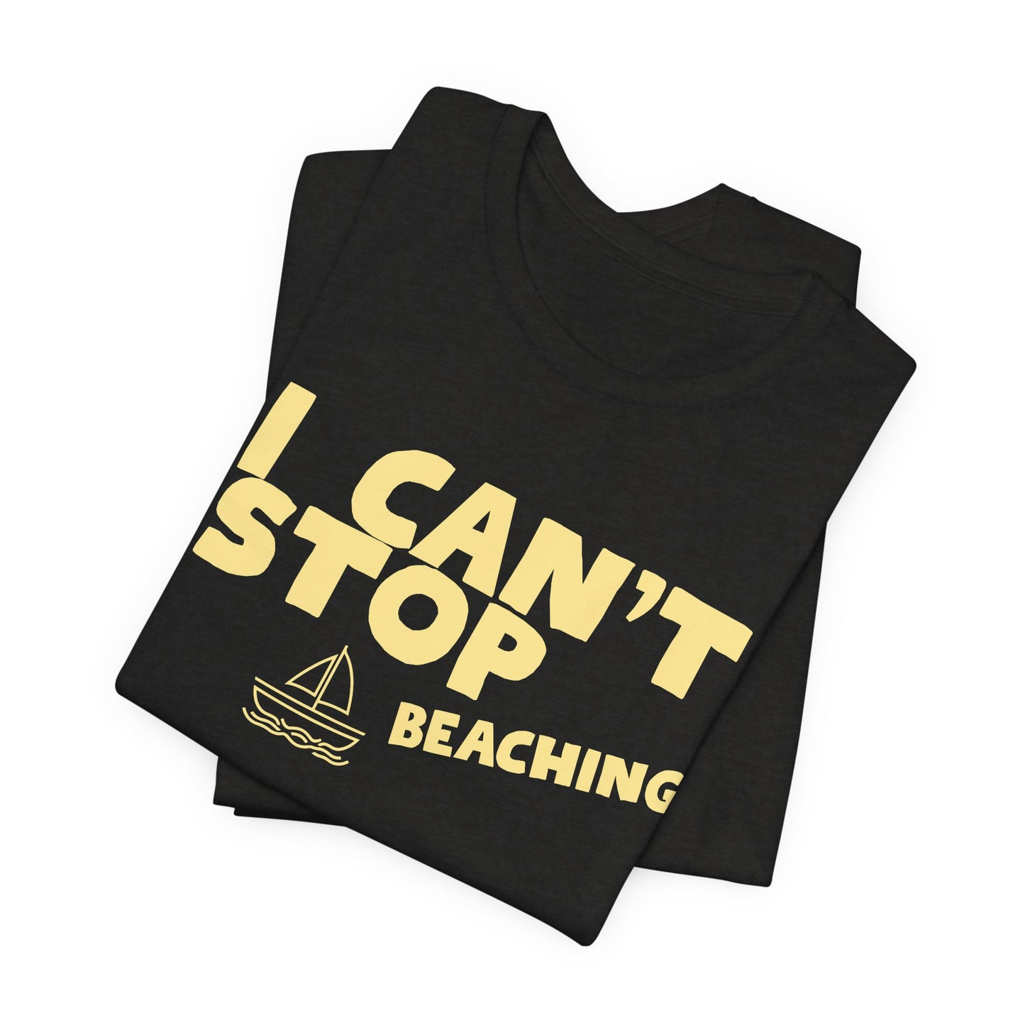 Beach Vibes T-Shirt — "I Can't Stop Beaching" Graphic Tee