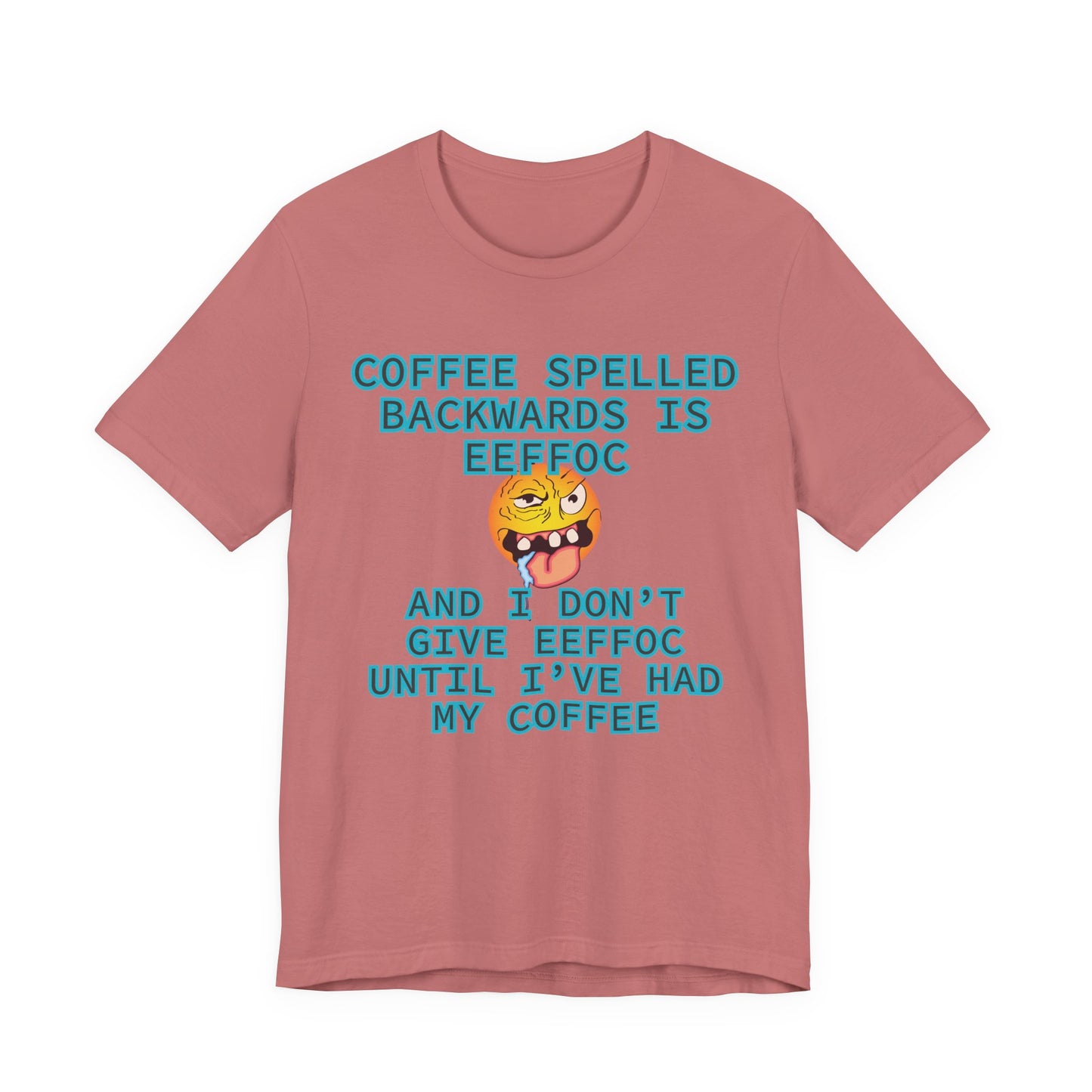 Coffee Unisex T-Shirt – Coffee Spelled Backwards Is Eeffoc | Funny Morning Shirt