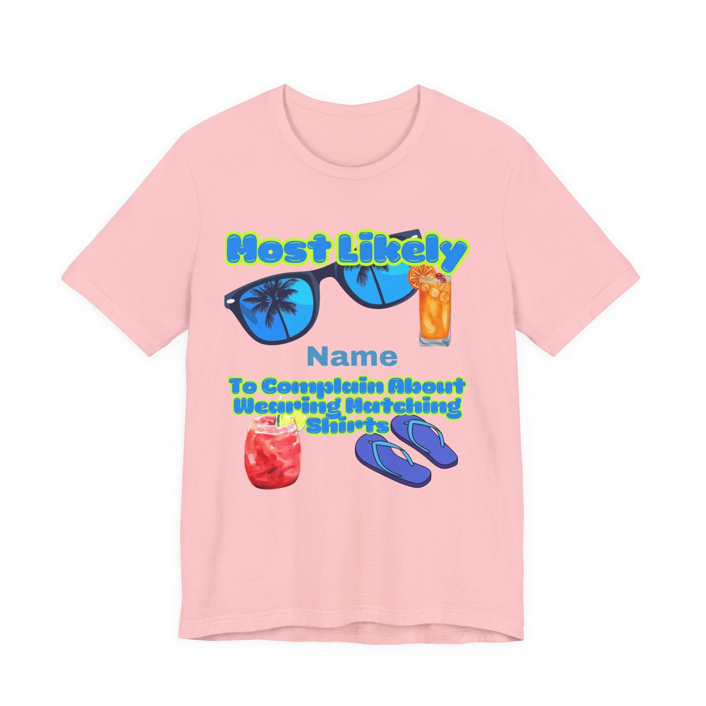 Girls Trip - Most Likely to Complain About Wearing Matching Shirts - Group Crew Unisex T-Shirt