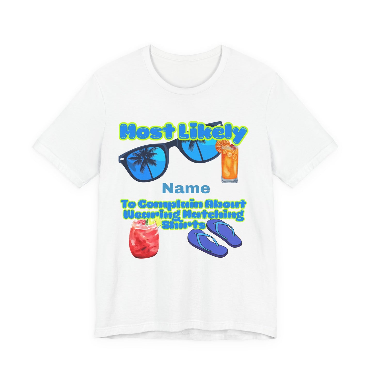 Girls Trip - Most Likely to Complain About Wearing Matching Shirts - Group Crew Unisex T-Shirt