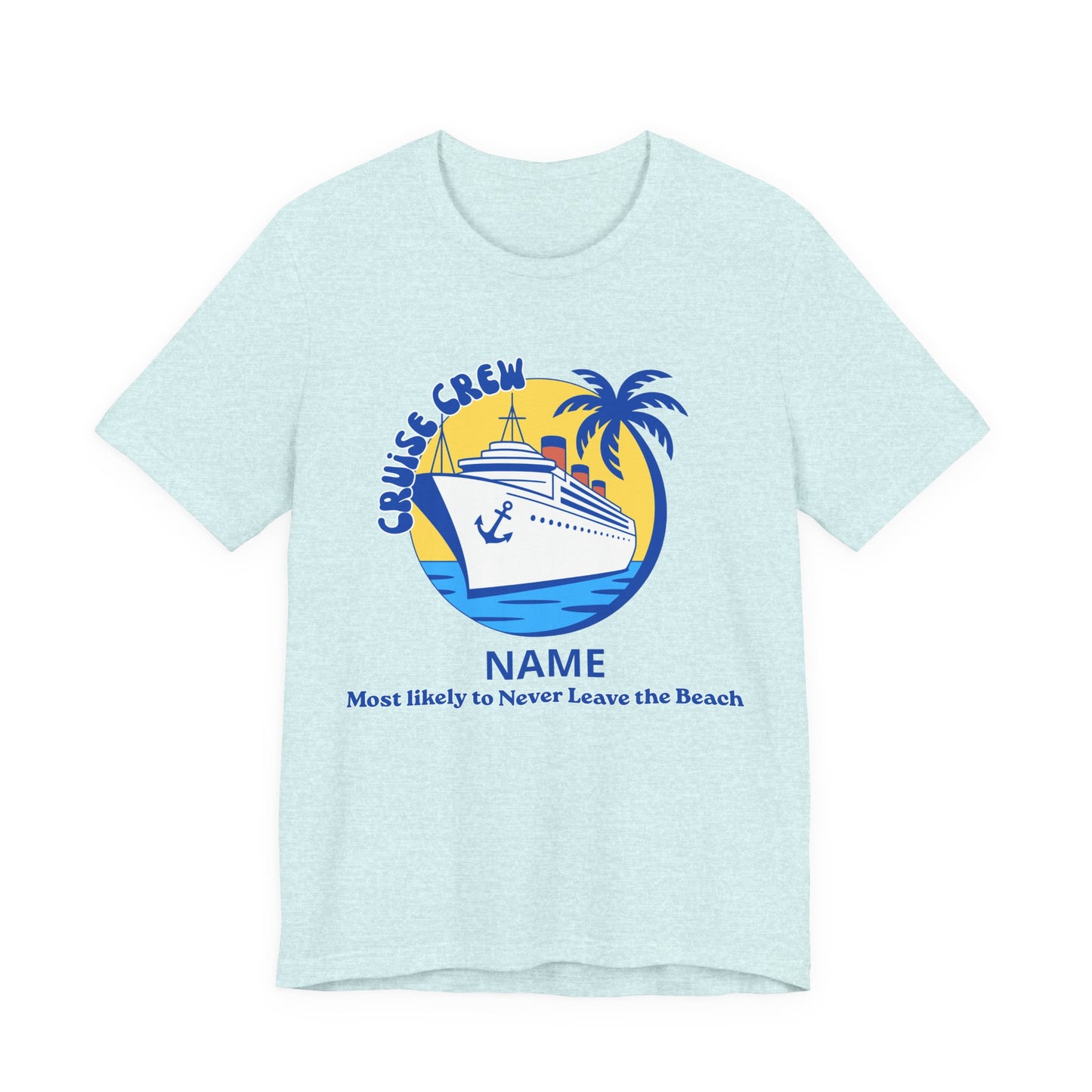 Cruise Crew - Most Likely to Never Leave the Beach - Group Crew Unisex T-Shirt
