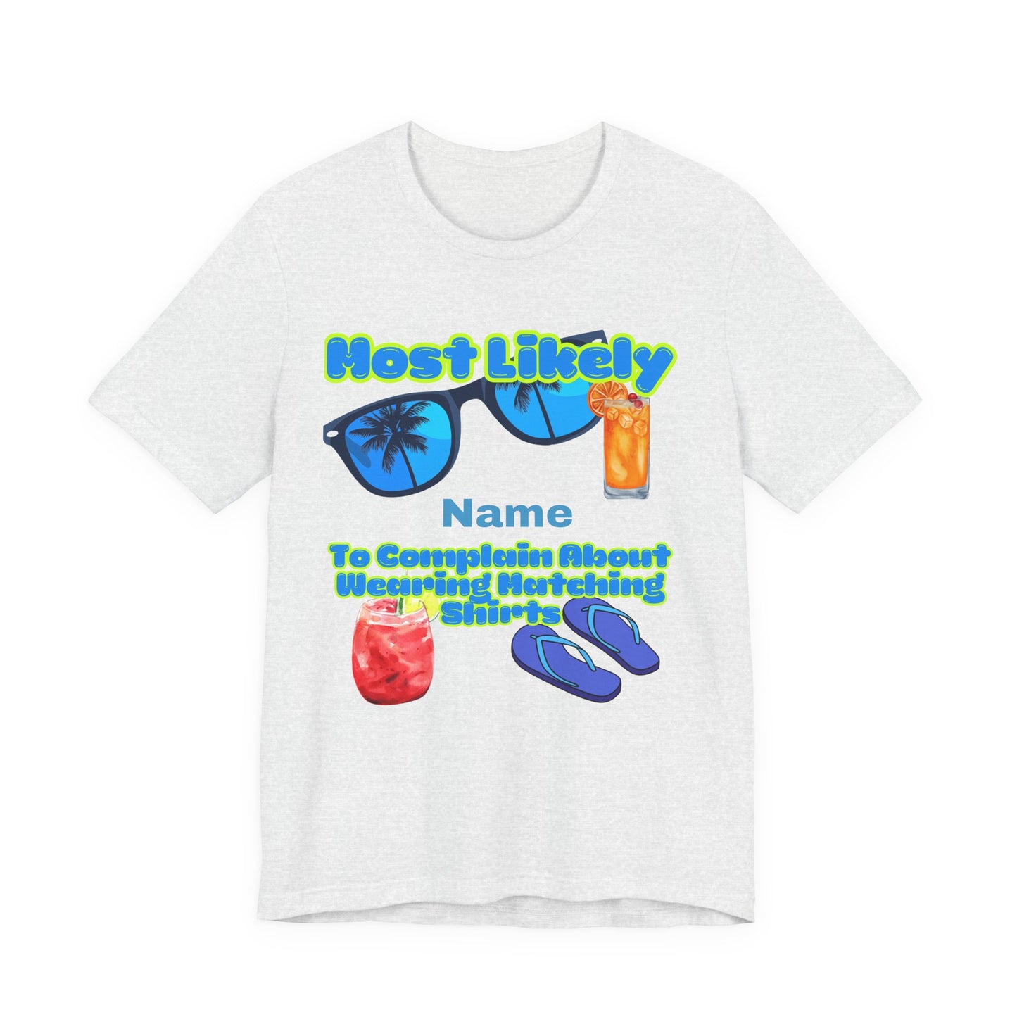 Girls Trip - Most Likely to Complain About Wearing Matching Shirts - Group Crew Unisex T-Shirt