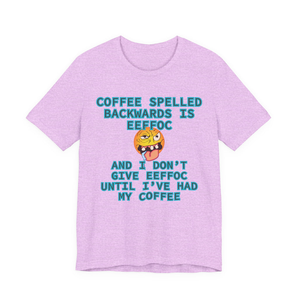 Coffee Tee – Coffee Spelled Backwards Is Eeffoc | Funny Morning Shirt