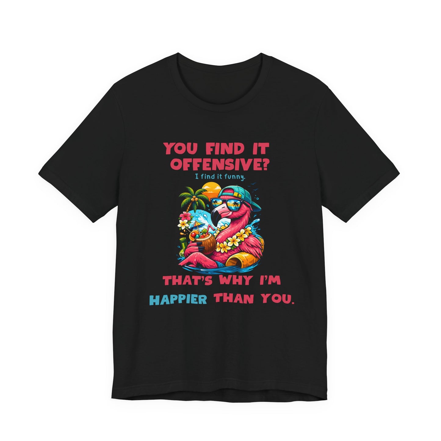 Funny Flamingo Unisex T-Shirt - You Find It Offensive Graphic Shirt