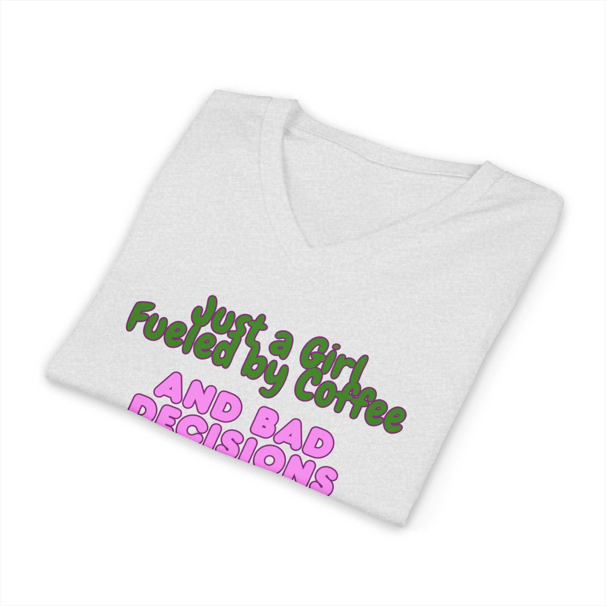 V-Neck Tee — "Just a Girl Fueled by Coffee and Bad Decisions" Cute Graphic