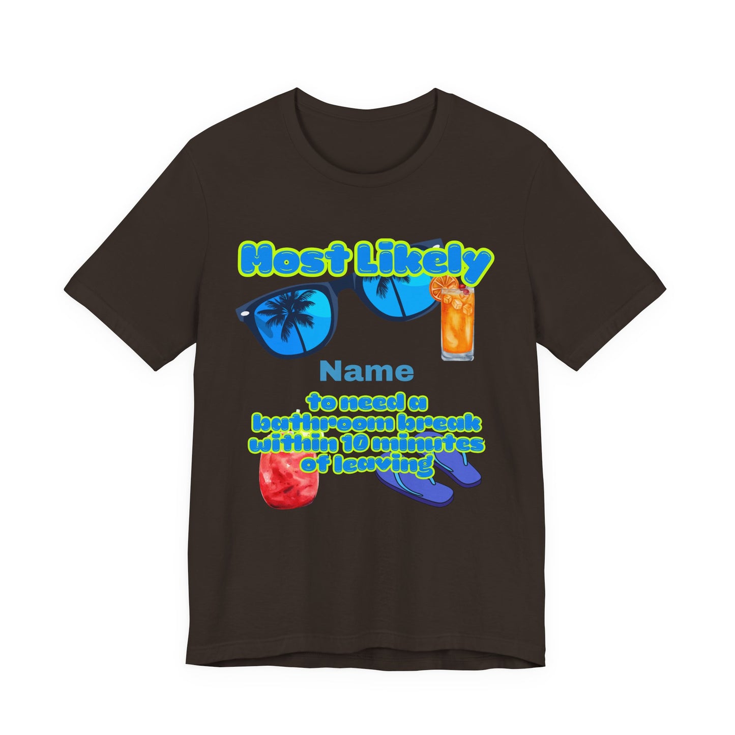 Girls Trip - Most Likely to Need a Bathroom Break Within 10 Minutes of Leaving - Group Crew Unisex T-Shirt