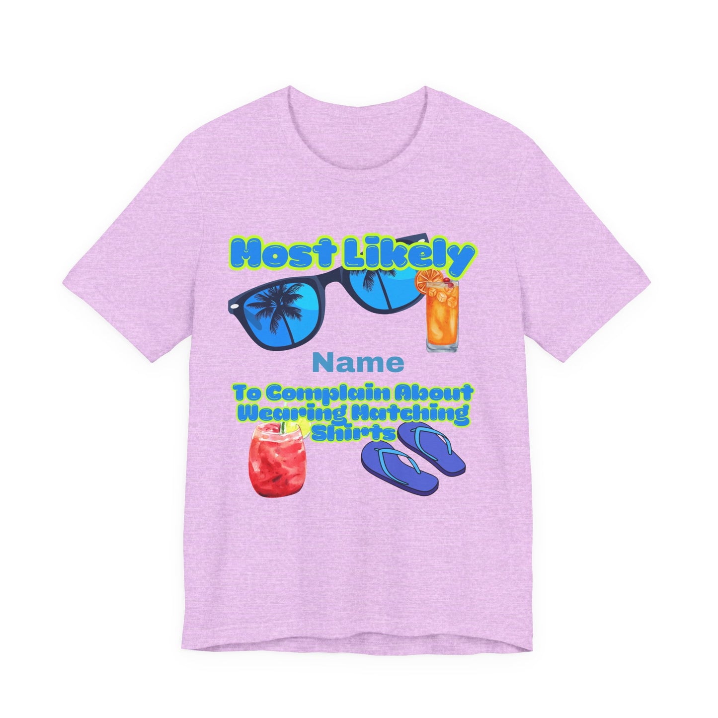 Girls Trip - Most Likely to Complain About Wearing Matching Shirts - Group Crew Unisex T-Shirt