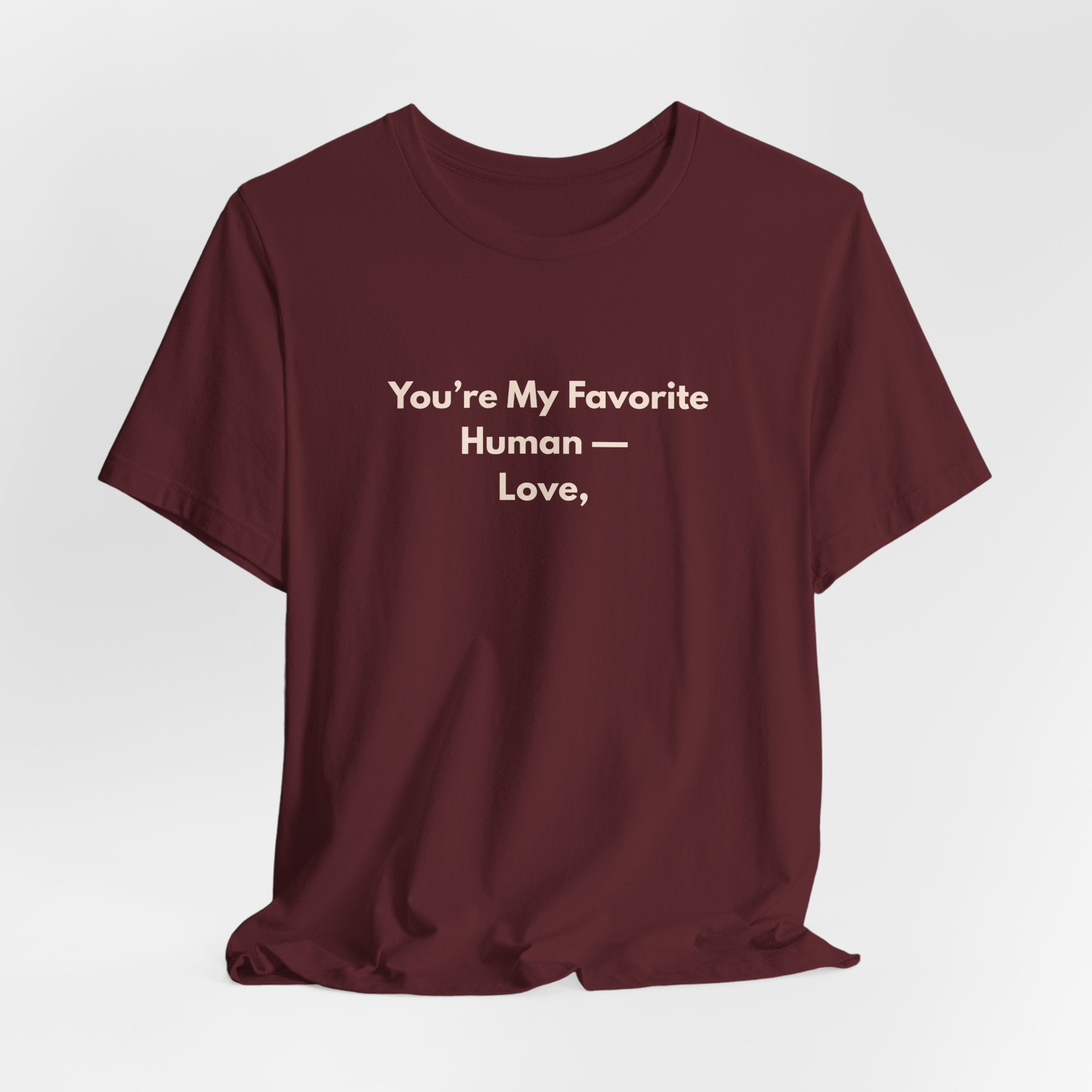 You're My Favorite Human T-Shirt – Love Graphic Tee with Natural Lettering