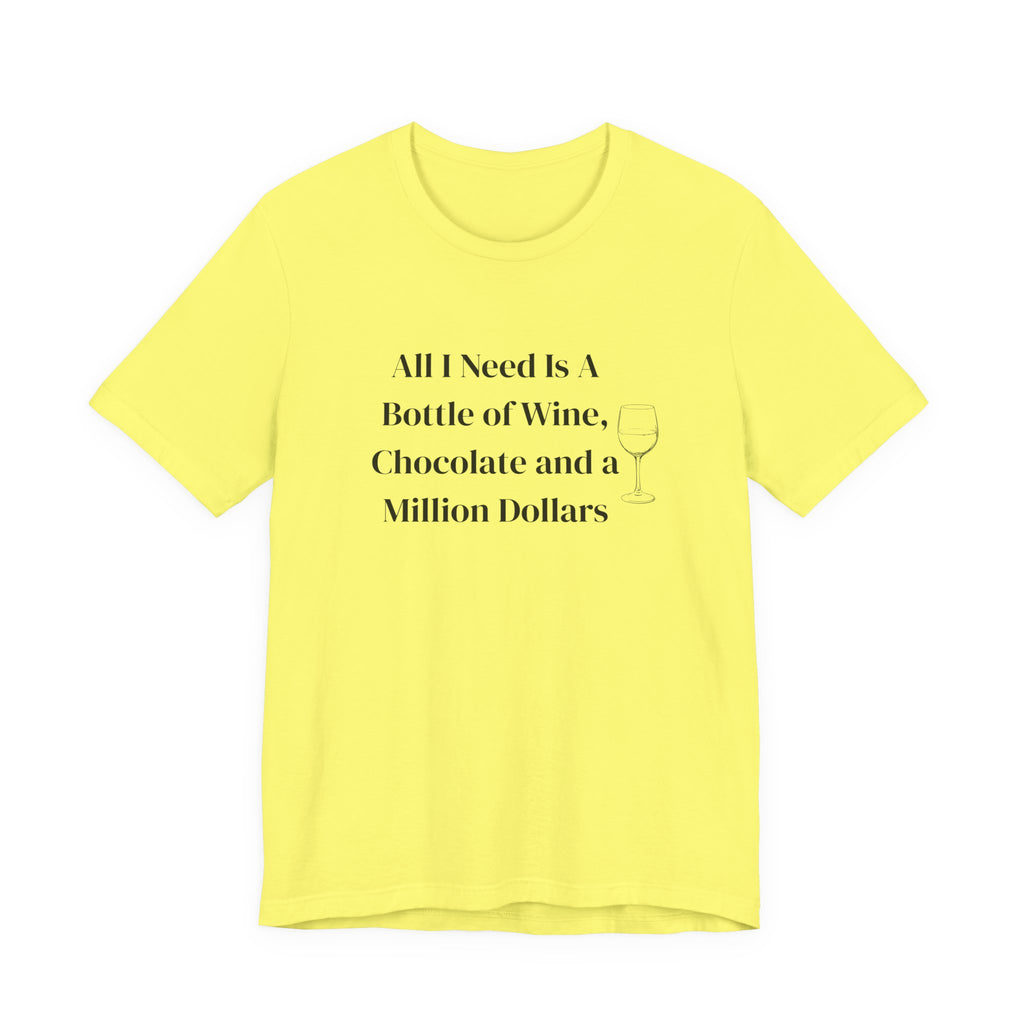 Wine, Chocolate & A Million Dollars T-Shirt — Funny Wine Lover Tee