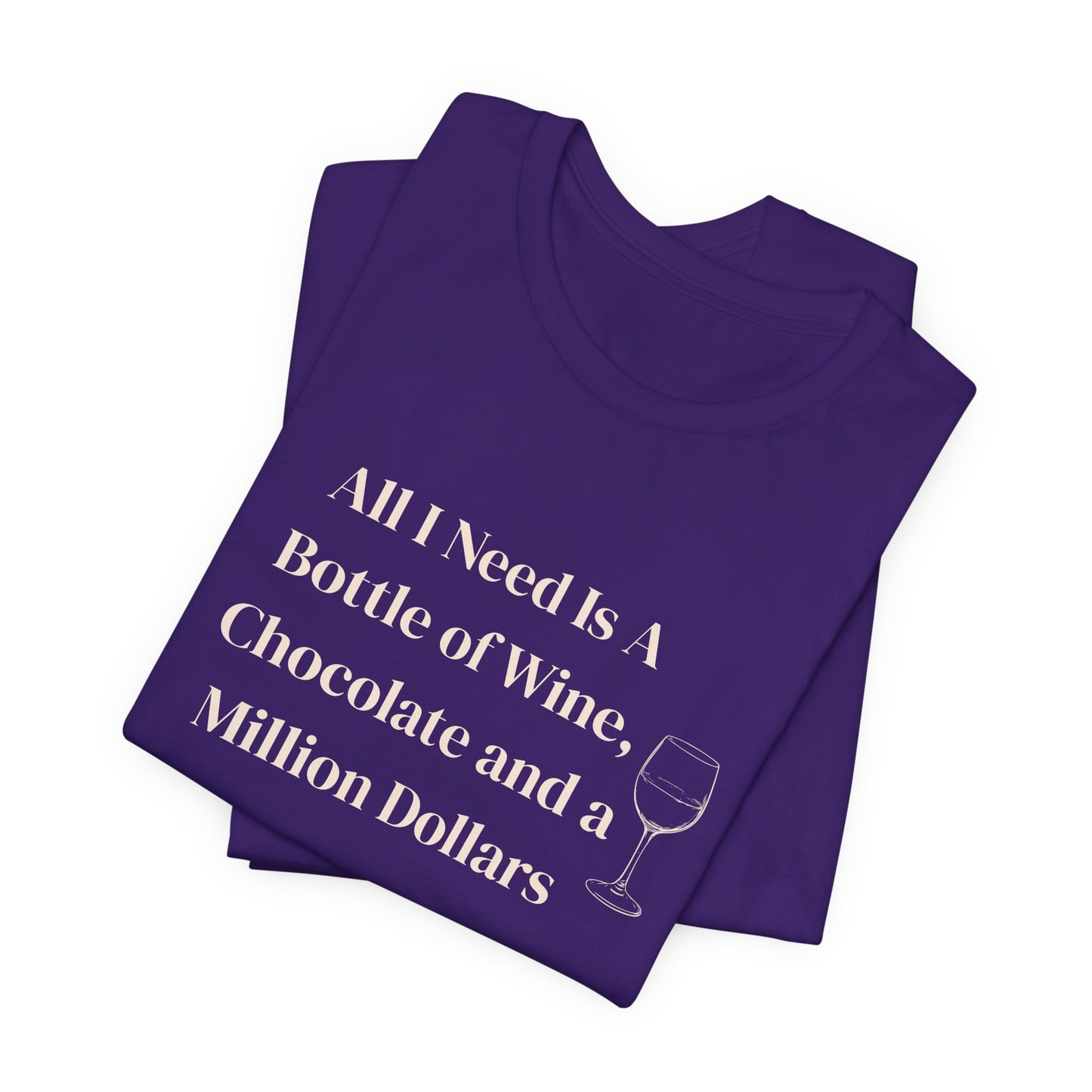 Wine, Chocolate & A Million Dollars Unisex T-Shirt — Funny Wine Lover Tee