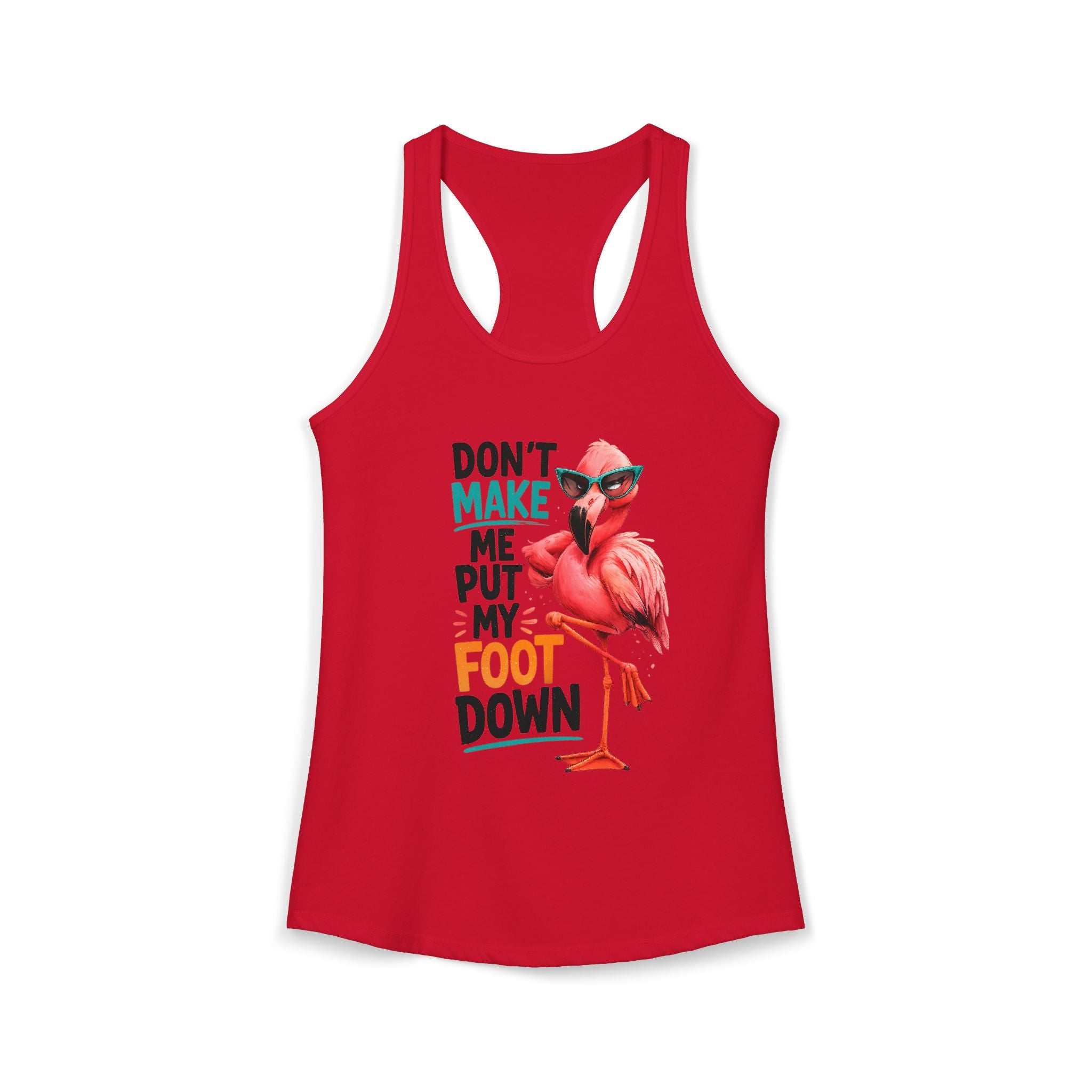 Don't Make Me Put My Foot Down Women's Racerback Tank - Funny Flamingo Graphic
