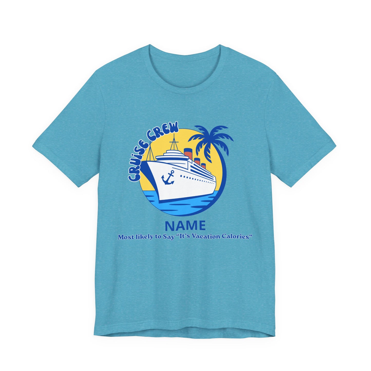 Cruise Crew - Most Likely to Say "It's Vacation Calories" - Group Crew Unisex T-Shirt
