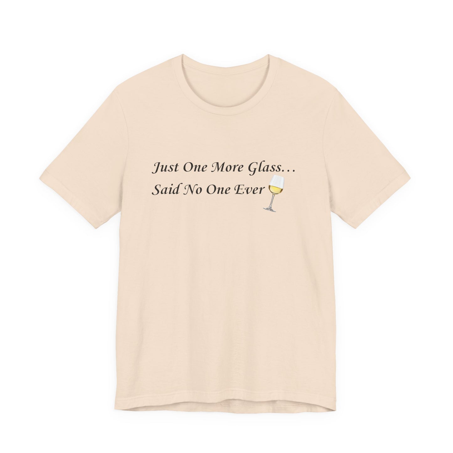 White Wine Lover T-Shirt — "Just One More Glass" Funny Unisex Tee