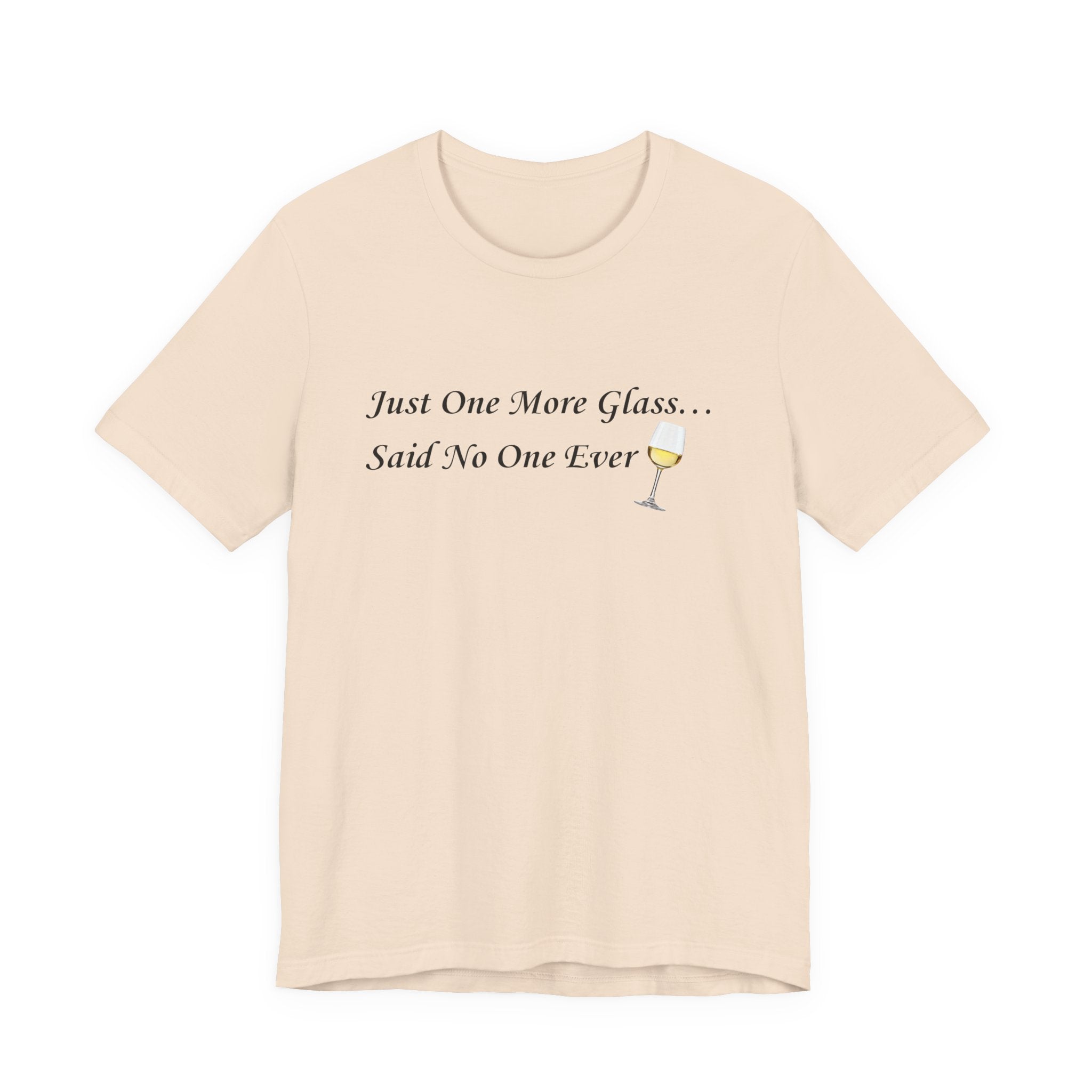 White Wine Lover T-Shirt — "Just One More Glass" Funny Unisex Tee
