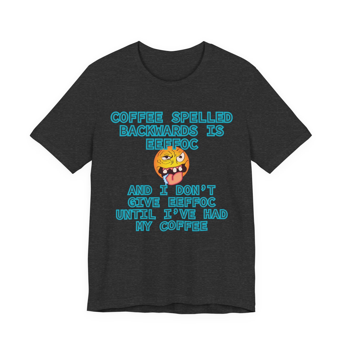 Coffee Unisex T-Shirt – Coffee Spelled Backwards Is Eeffoc | Funny Morning Shirt
