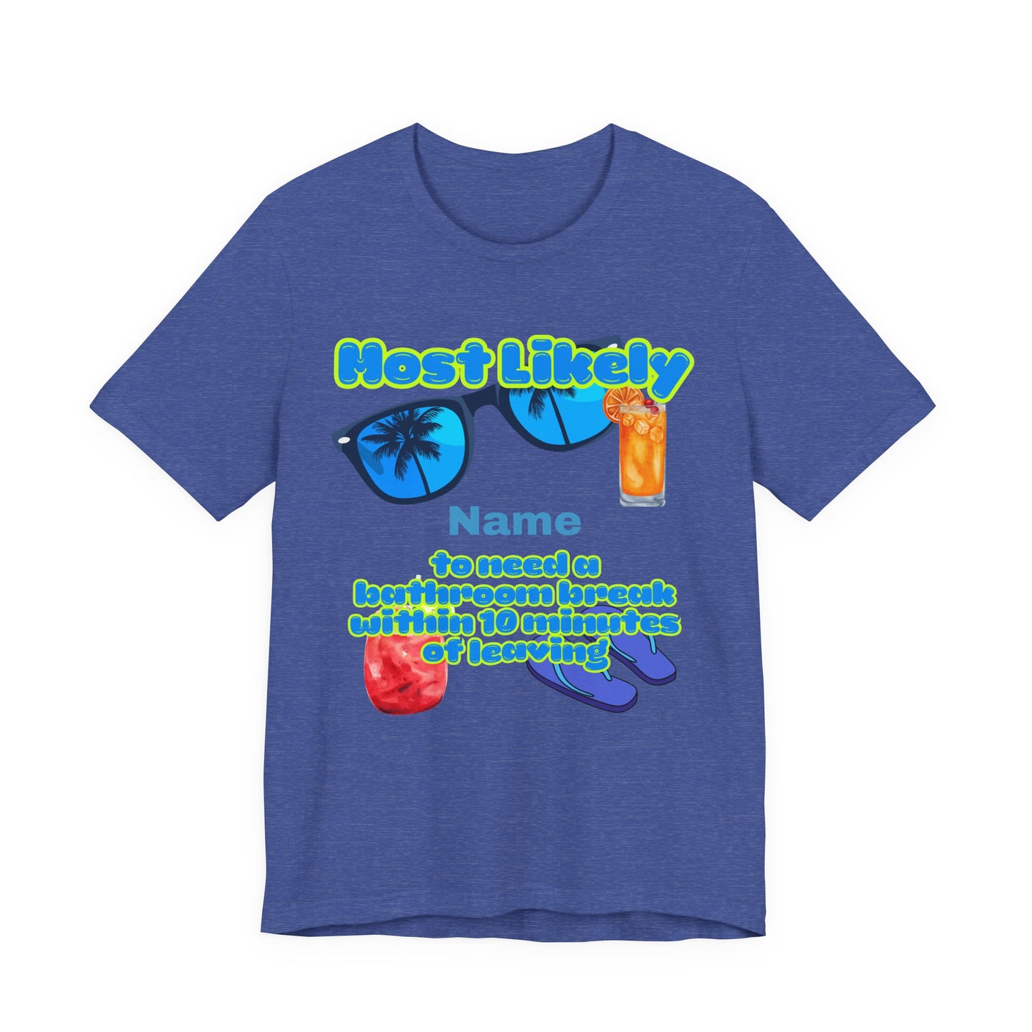 Girls Trip - Most Likely to Need a Bathroom Break Within 10 Minutes of Leaving - Group Crew Unisex T-Shirt