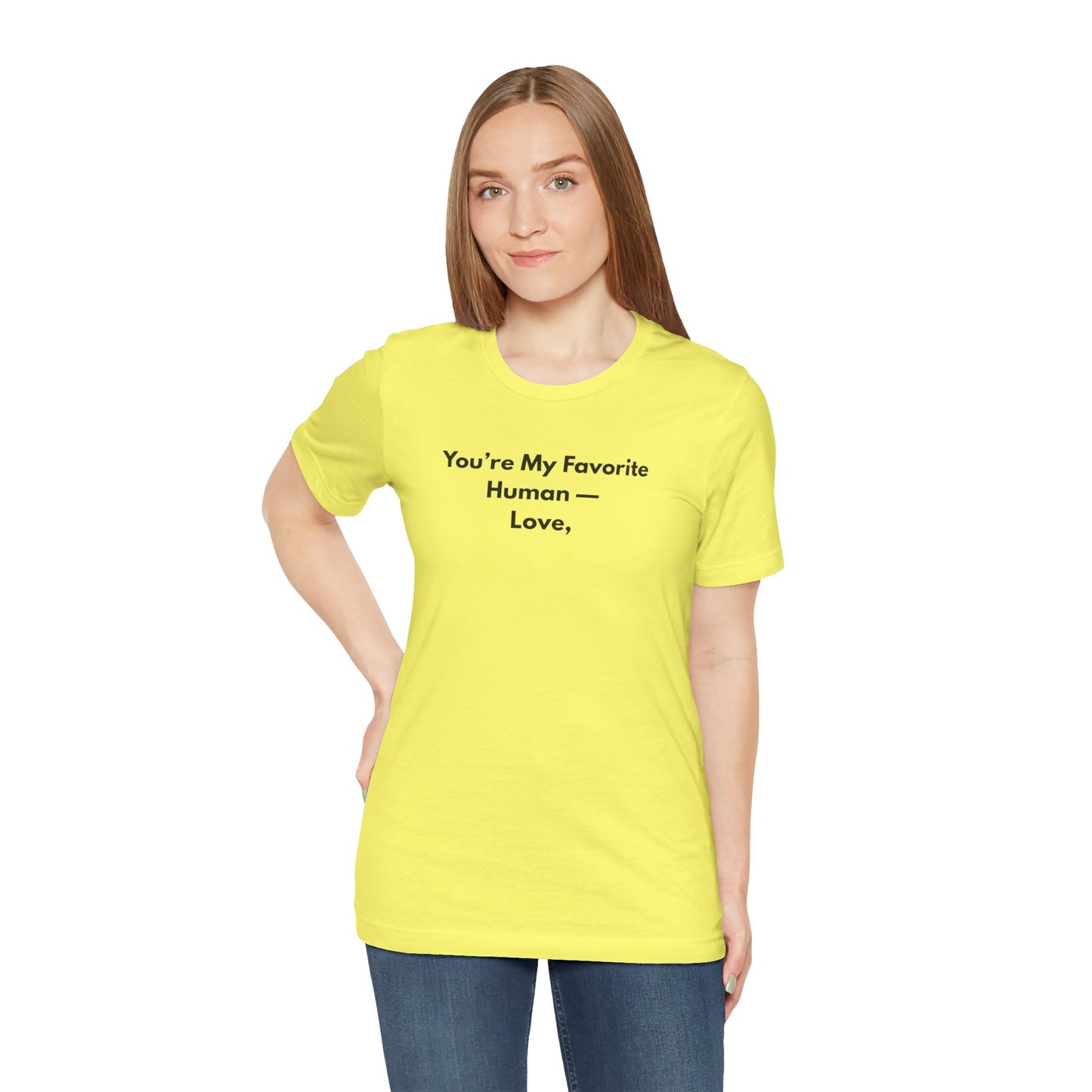 You're My Favorite Human Unisex T-Shirt – Minimalist Love Graphic Tee