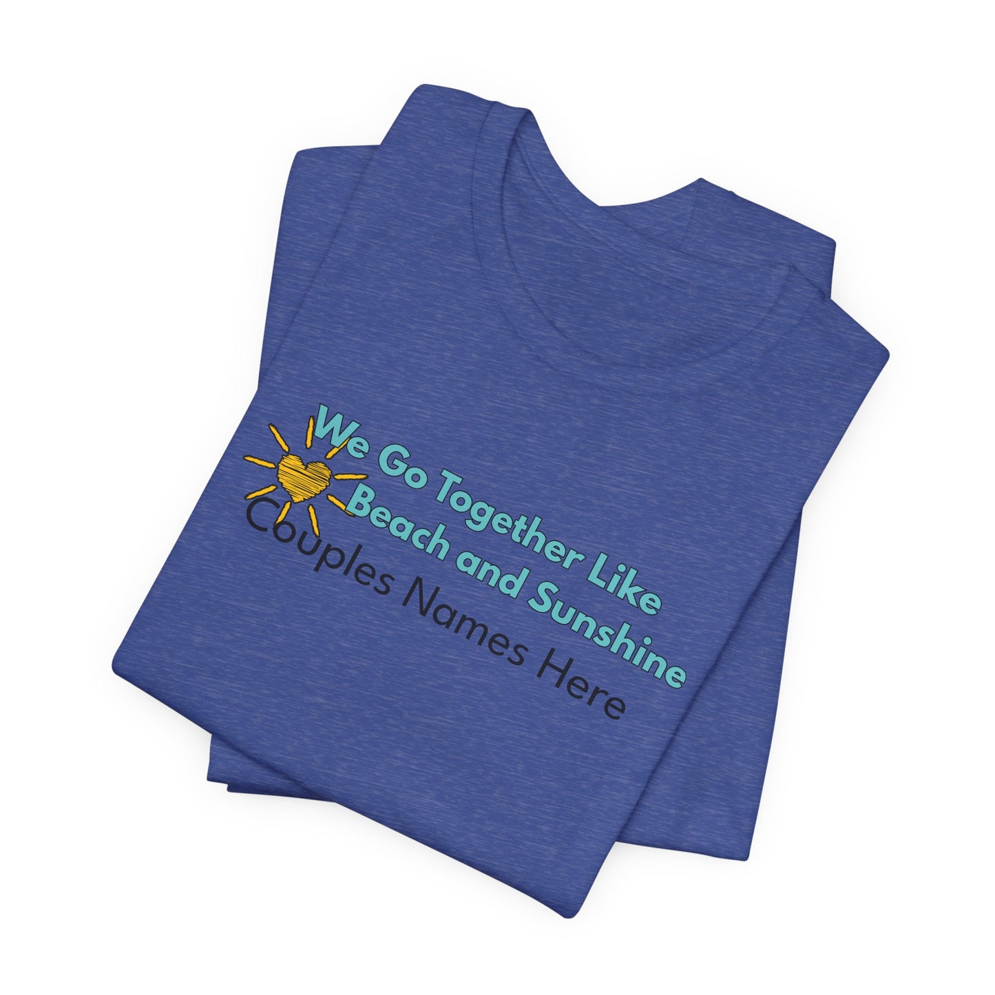 Beach & Sunshine Couples Unisex T-Shirt — "We Go Together Like Beach and Sunshine" Personalized