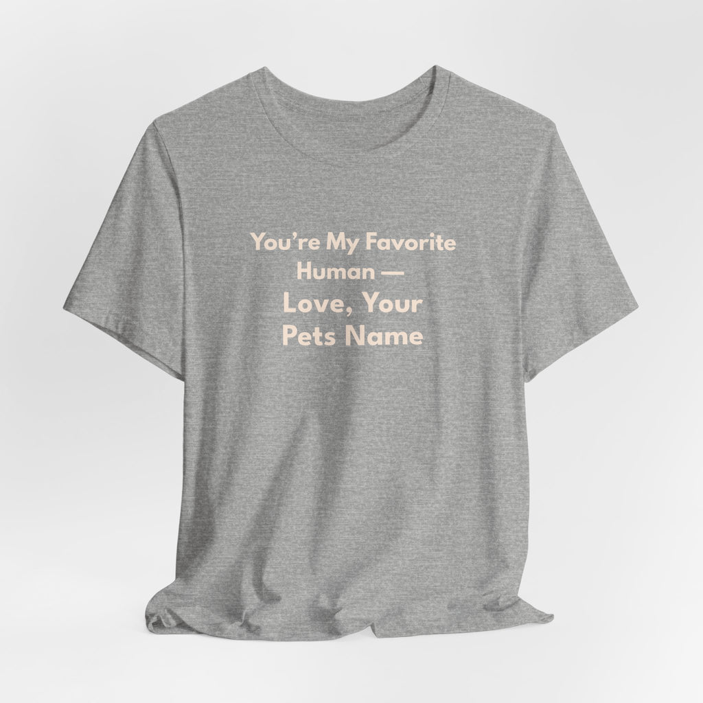 You're My Favorite Human Personalized T-Shirt – Unisex Jersey Tee