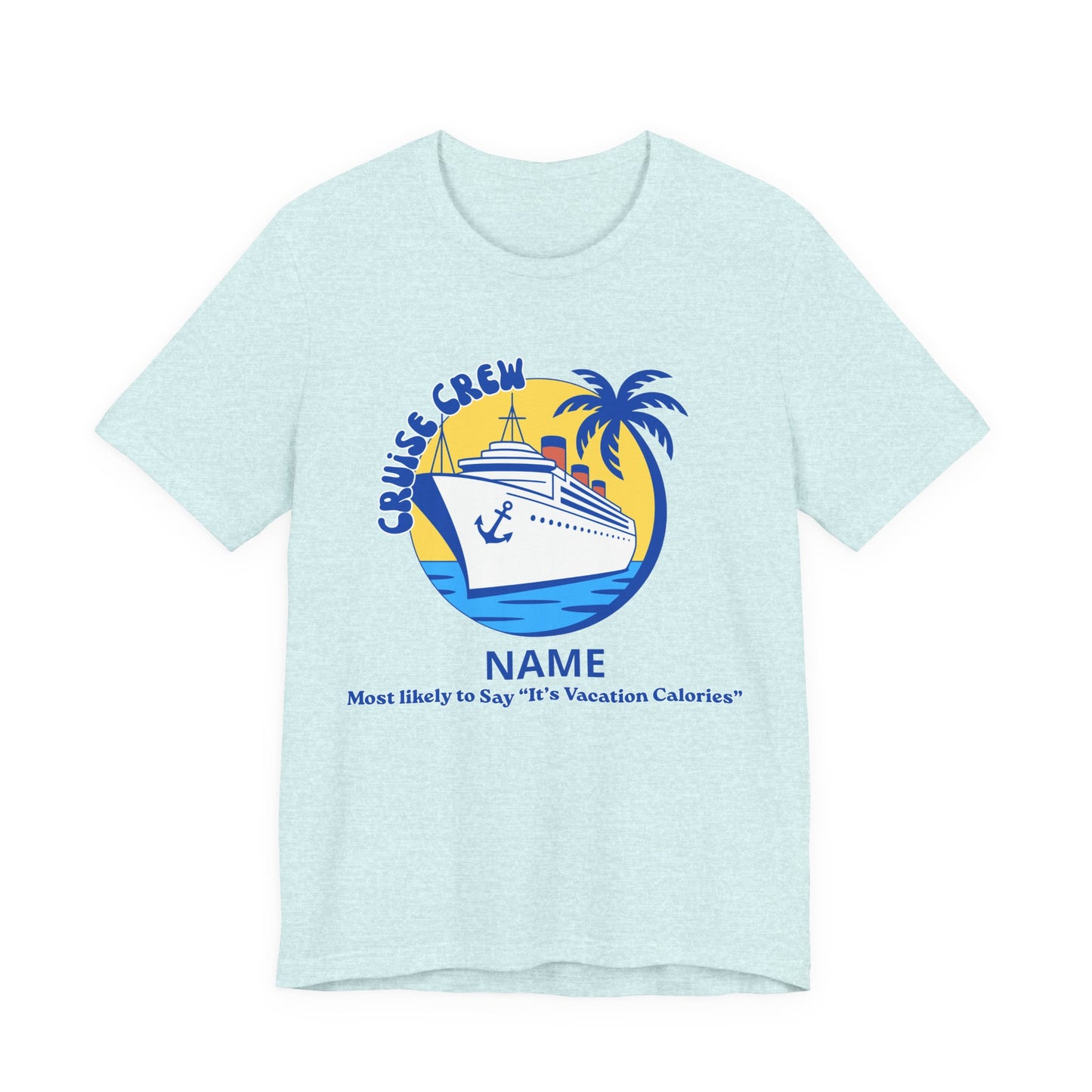 Cruise Crew - Most Likely to Say "It's Vacation Calories" - Group Crew Unisex T-Shirt