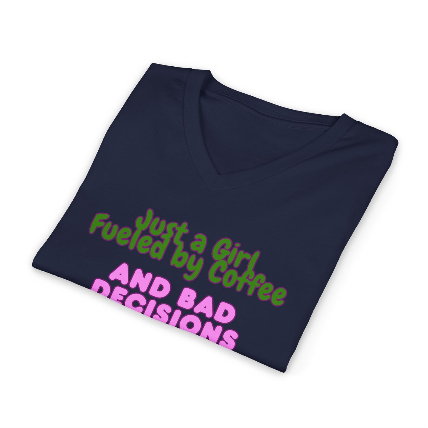 Women's V-Neck T-Shirt — "Just a Girl Fueled by Coffee and Bad Decisions" Cute Graphic Tee