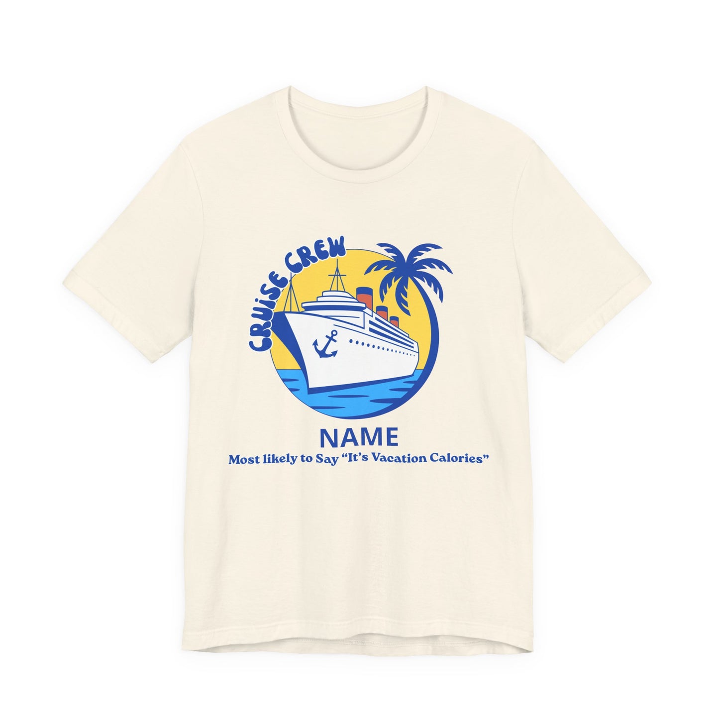 Cruise Crew - Most Likely to Say "It's Vacation Calories" - Group Crew Unisex T-Shirt