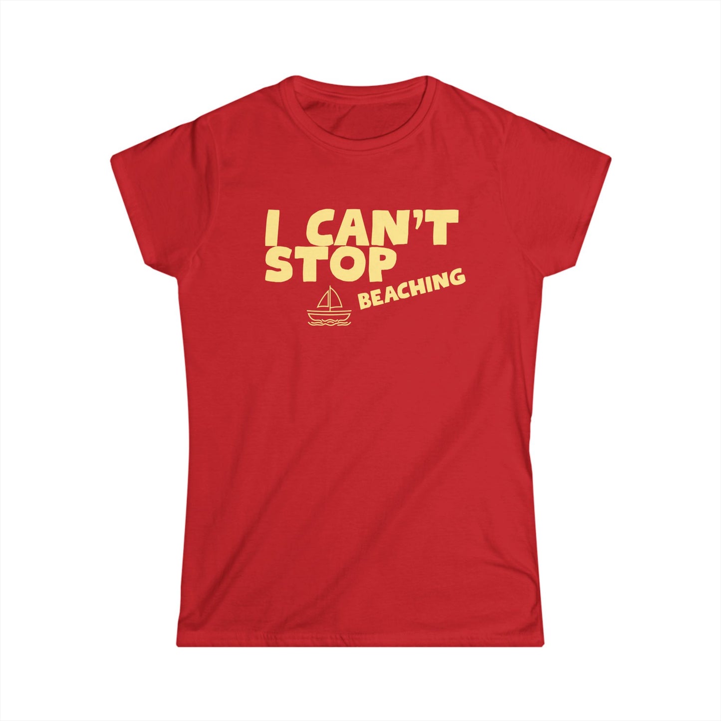 I Can’t Stop Beaching Women’s Tee — Funny Beach Shirt with Sailboat Graphic