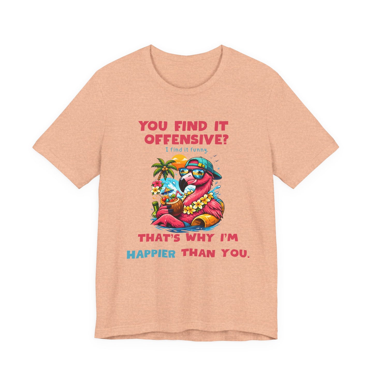Funny Flamingo Unisex T-Shirt - You Find It Offensive Graphic Shirt