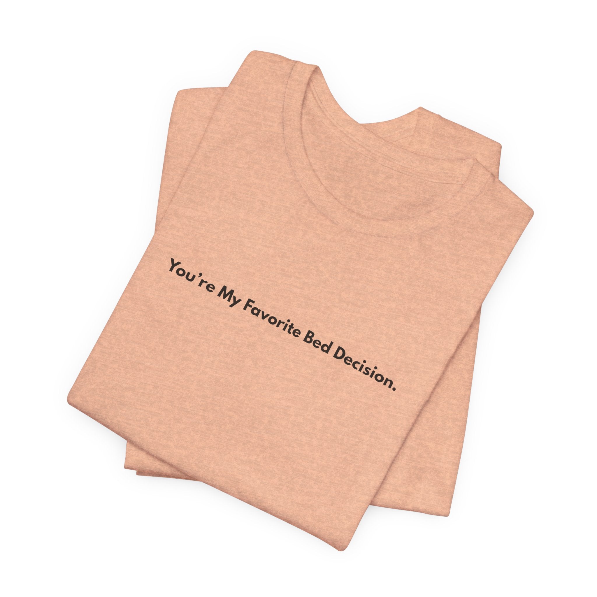 You're My Favorite Bed Decision Tee — Cute Minimalist Couple T‑Shirt
