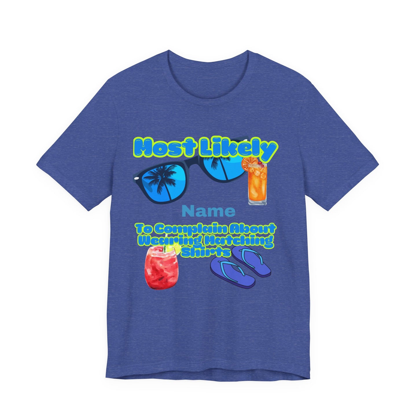 Girls Trip - Most Likely to Complain About Wearing Matching Shirts - Group Crew Unisex T-Shirt